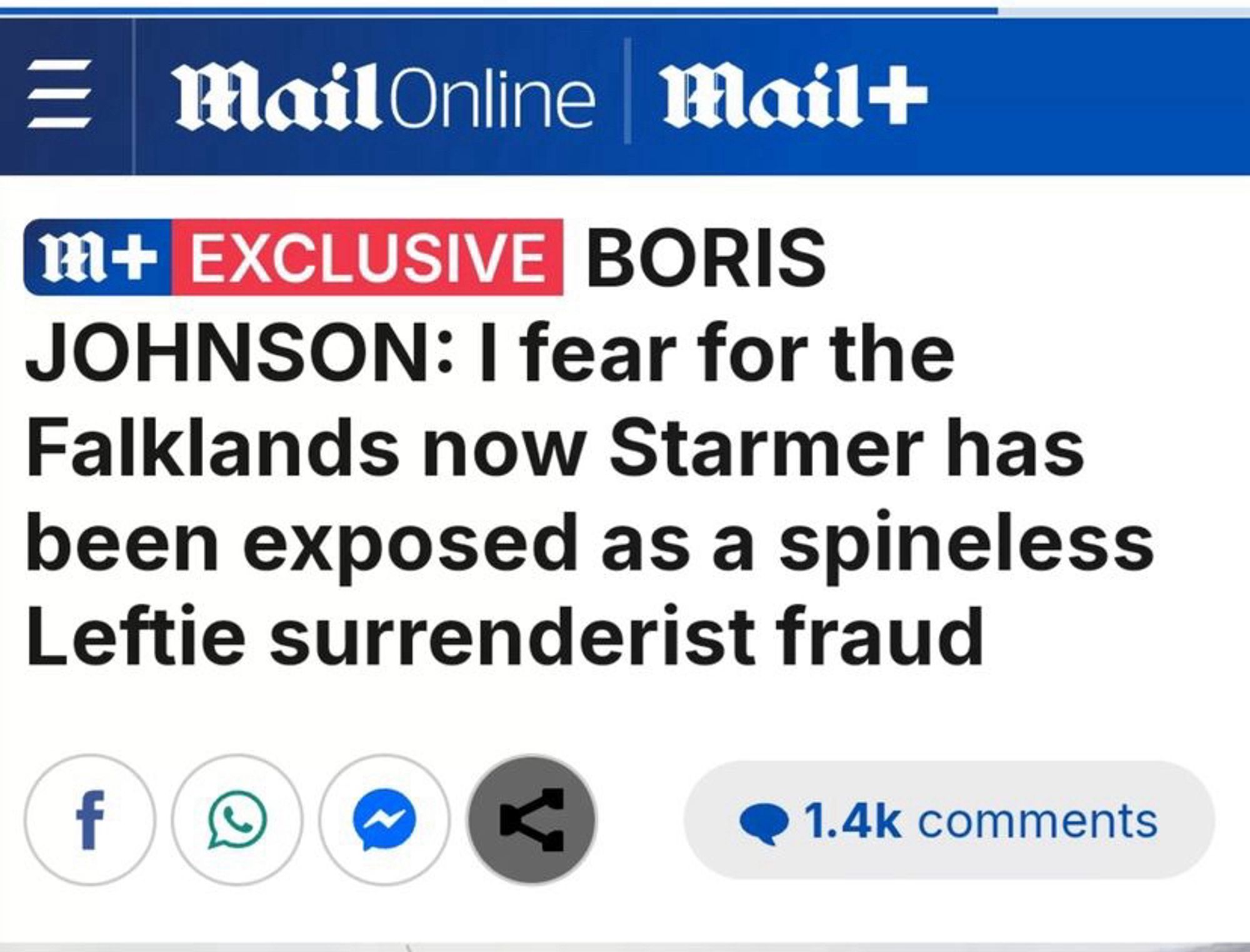 MailOnline Mail+
11+ EXCLUSIVE BORIS
JOHNSON: I fear for the Falklands now Starmer has been exposed as a spineless
Leftie surrenderist fraud