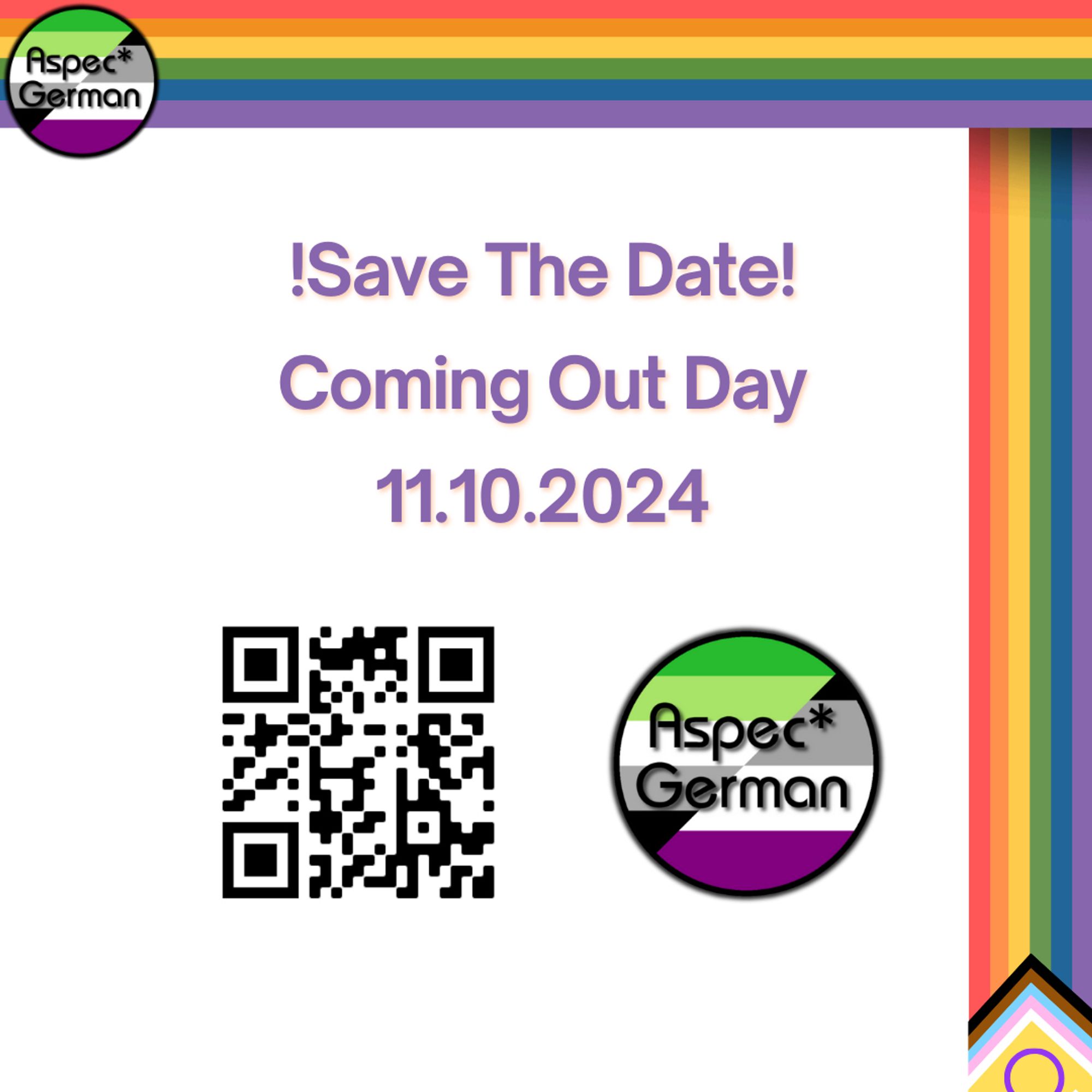 Weißer Hintergrund mit Regenbogenbändern oben und rechts an der Seite. Darauf Lila Text "!Save the Date Coming-out Day 11.10.2024“ darunter ein QR-Code zum Discord Server und rechts daneben das Aspec* German Logo