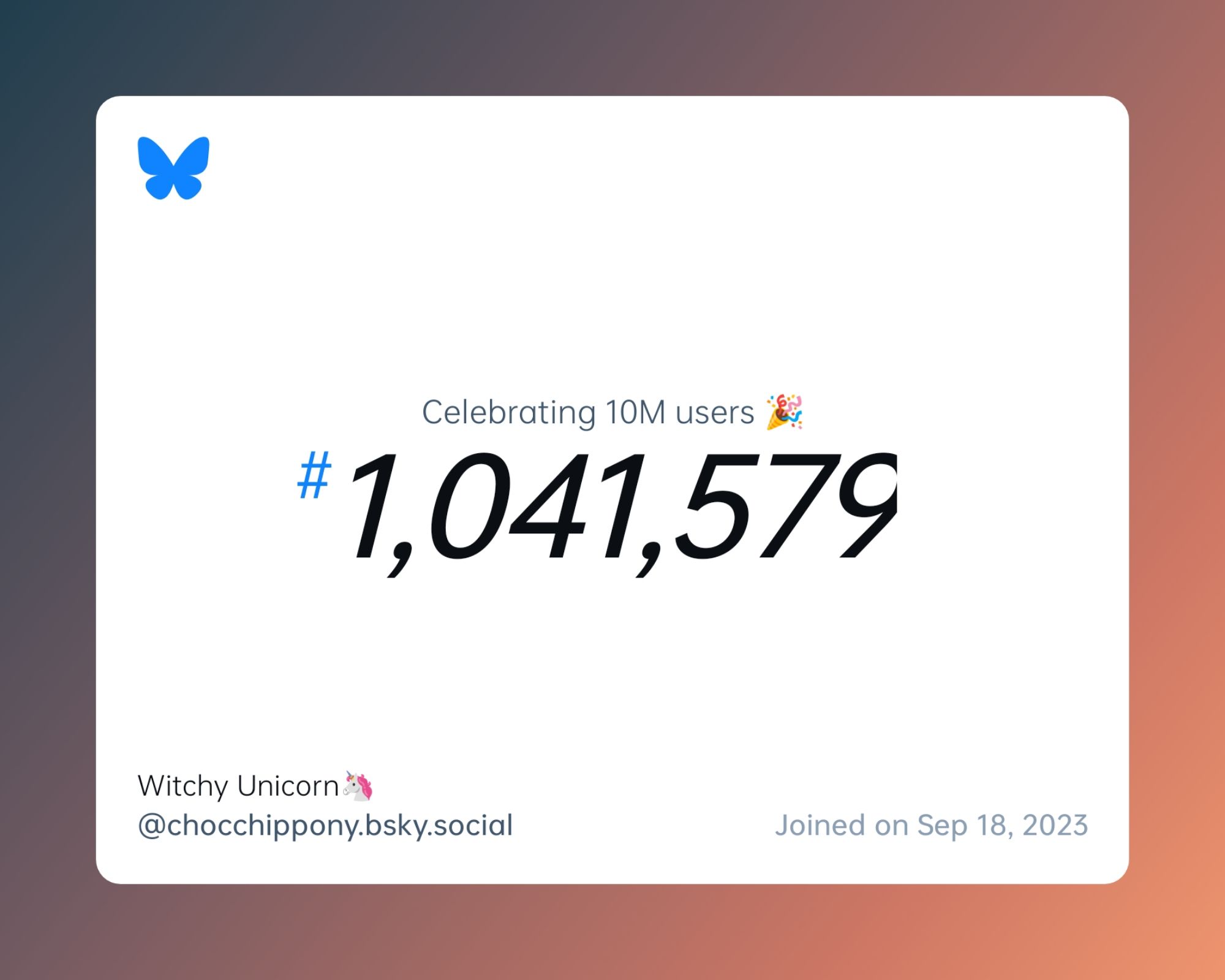 A virtual certificate with text "Celebrating 10M users on Bluesky, #1,041,579, Witchy Unicorn🦄 ‪@chocchippony.bsky.social‬, joined on Sep 18, 2023"