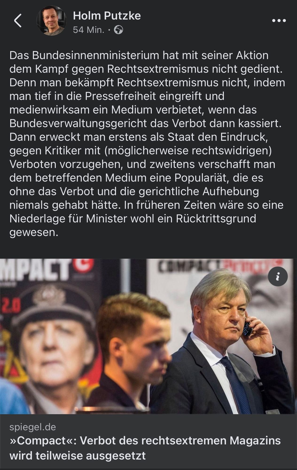 Holm Putzke bei Facebook

Das Bundesinnenministerium hat mit seiner Aktion dem Kampf gegen Rechtsextremismus nicht gedient.
Denn man bekämpft Rechtsextremismus nicht, indem man tief in die Pressefreiheit eingreift und medienwirksam ein Medium verbietet, wenn das Bundesverwaltungsgericht das Verbot dann kassiert.
Dann erweckt man erstens als Staat den Eindruck, gegen Kritiker mit (möglicherweise rechtswidrigen) Verboten vorzugehen, und zweitens verschafft man dem betreffenden Medium eine Populariät, die es ohne das Verbot und die gerichtliche Aufhebung niemals gehabt hätte. In früheren Zeiten wäre so eine Niederlage für Minister wohl ein Rücktrittsgrund gewesen.