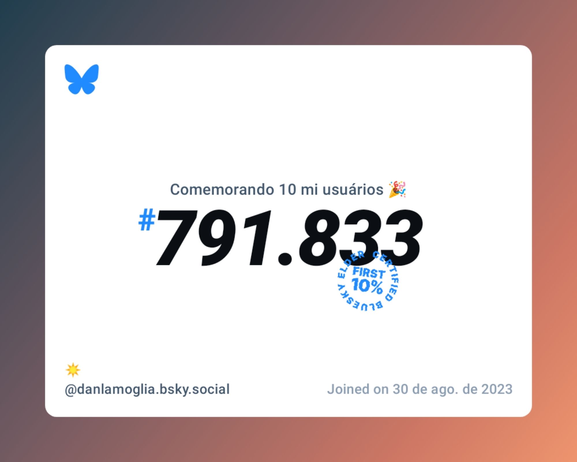 Um certificado virtual com o texto "Comemorando 10 milhões de usuários no Bluesky, #791.833, ☀️ ‪@danlamoglia.bsky.social‬, ingressou em 30 de ago. de 2023"