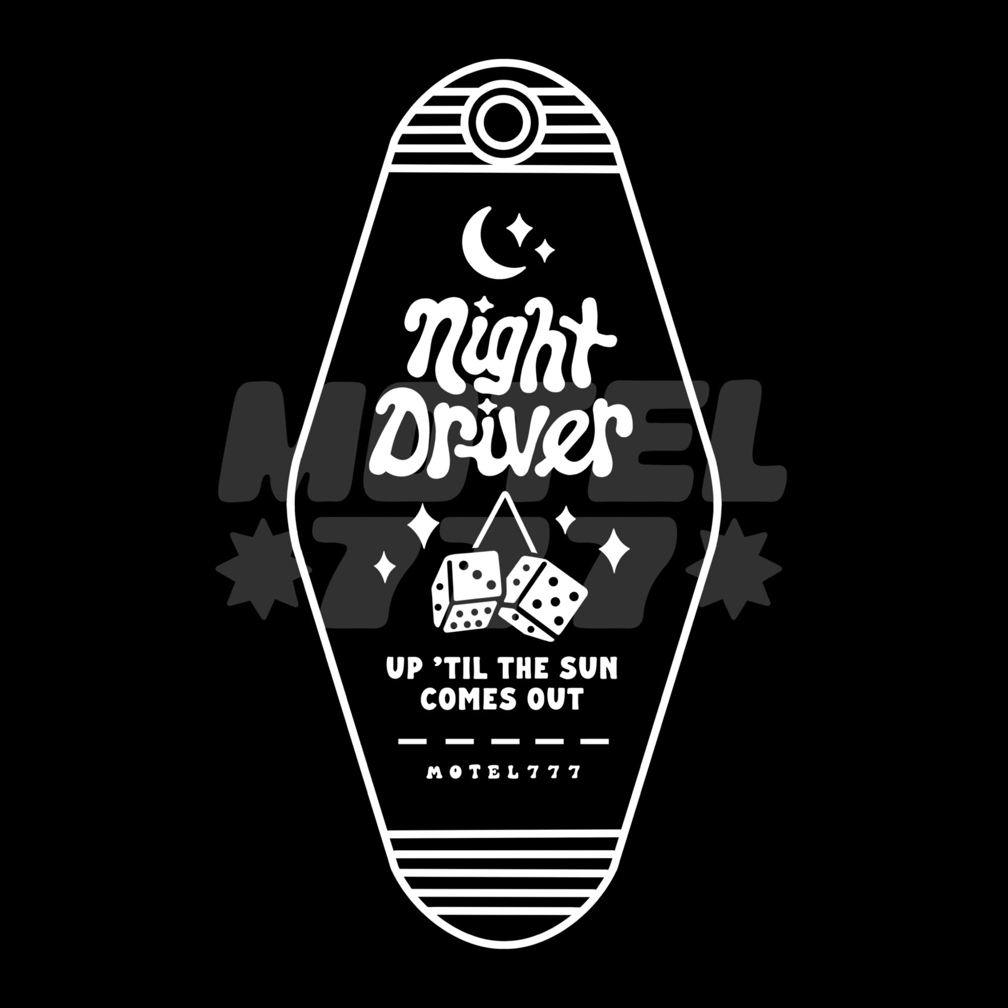 A mock keychain that reads “Night Driver - up til the sun comes out” with a pair of dice & the moon.