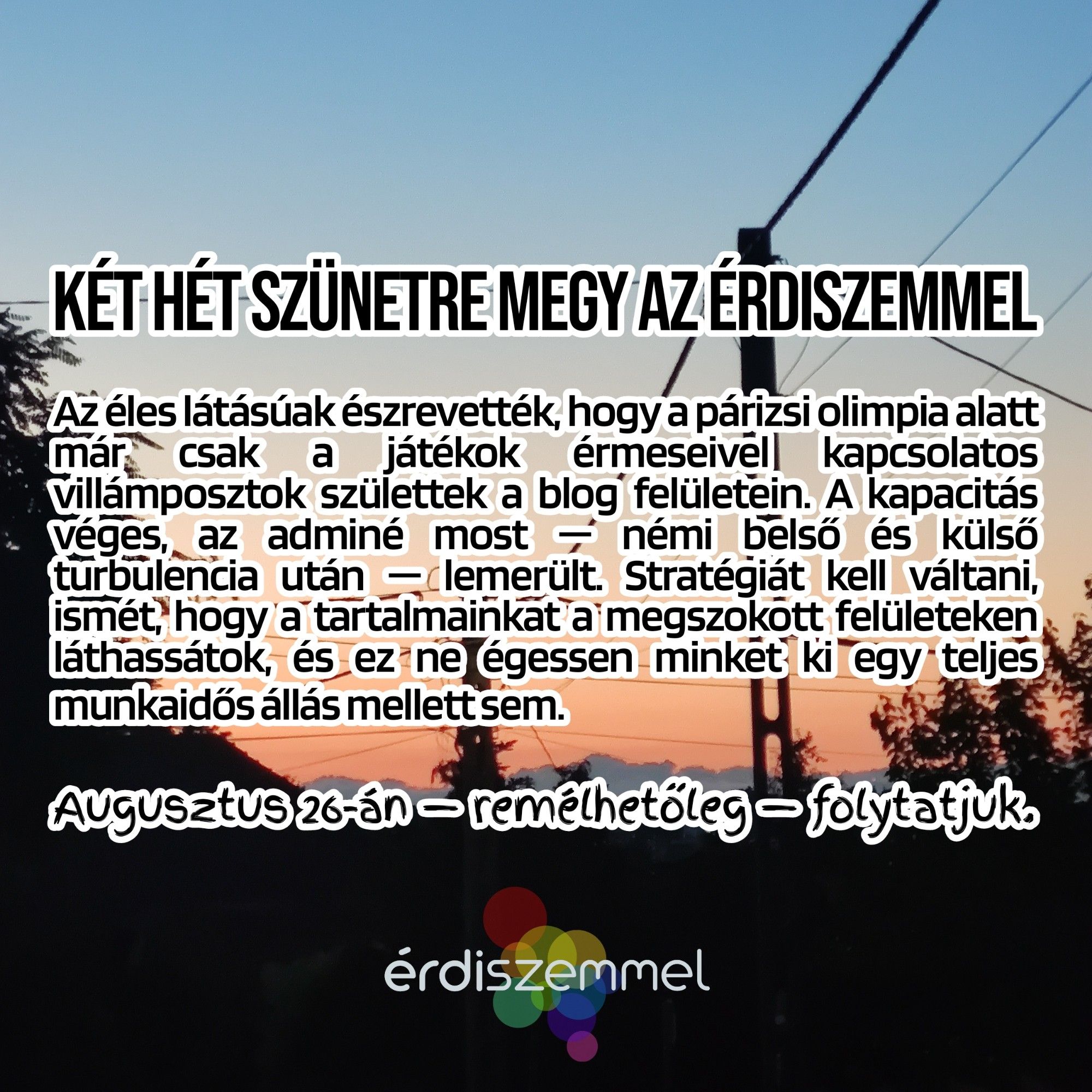 Két hét szünetre megy az Érdiszemmel

Az éles látásúak észrevették, hogy a párizsi olimpia alatt már csak a játékok érmeseivel kapcsolatos villámposztok születtek a blog felületein. A kapacitás véges, az adminé most — némi belső és külső turbulencia után — lemerült. Stratégiát kell váltani, ismét, hogy a tartalmainkat a megszokott felületeken láthassátok, és ez ne égessen minket ki egy teljes munkaidős állás mellett sem.

Augusztus 26-án — remélhetőleg — folytatjuk.