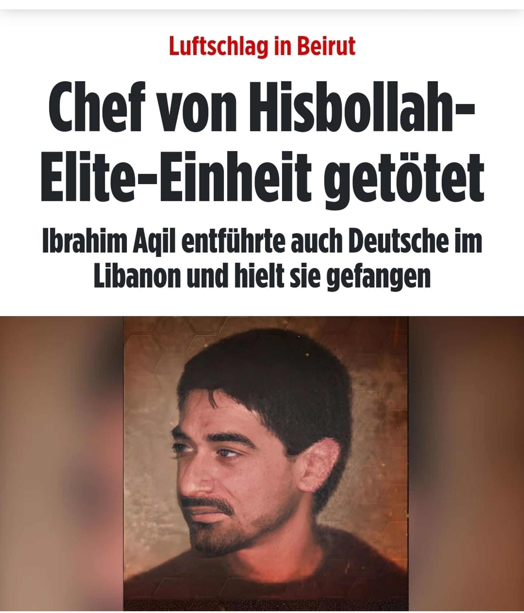 Bild Screenshot
Luftschlag in Beirut Chef von Hisbollah- Elite-Einheit getötet Ibrahim Aqil entführte auch Deutsche im Libanon und hielt sie gefangen