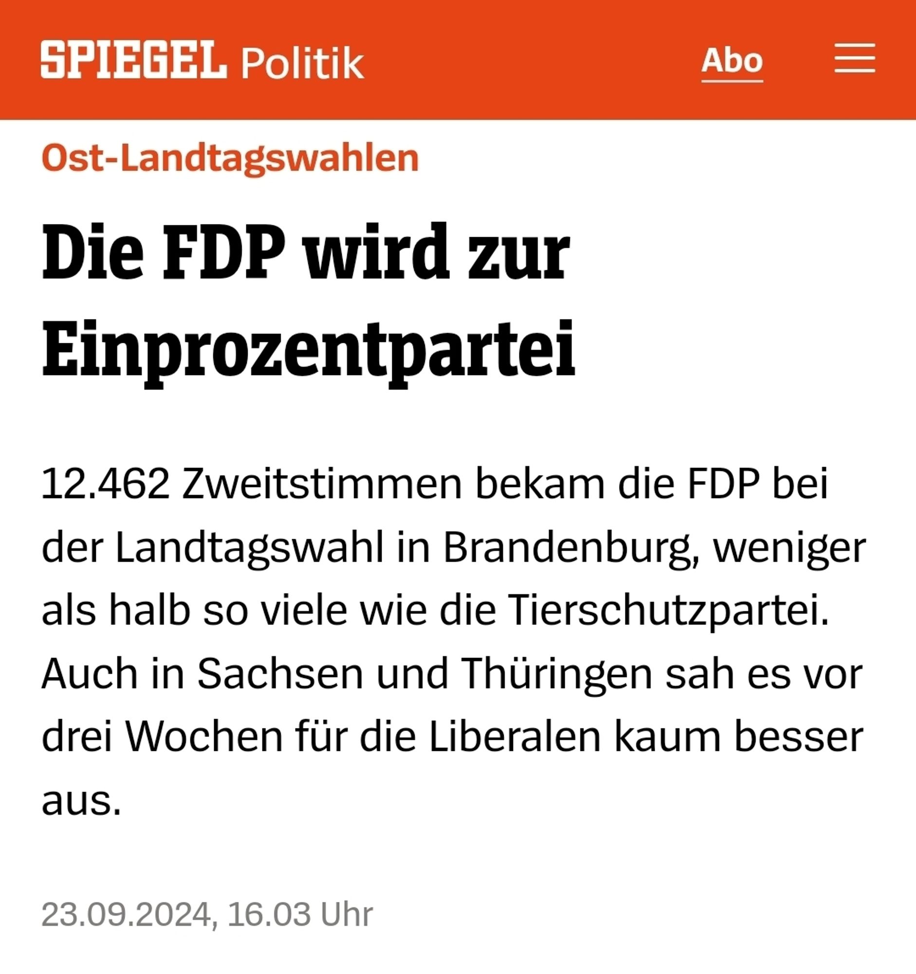 Spiegel Online Screenshot
Ost-Landtagswahlen
Die FDP wird zur Einprozentpartei
 12.462 Zweitstimmen bekam die FDP bei der Landtagswahl in Brandenburg, weniger als halb so viele wie die Tierschutzpartei. Auch in Sachsen und Thüringen sah es vor drei Wochen für die Liberalen kaum besser aus.