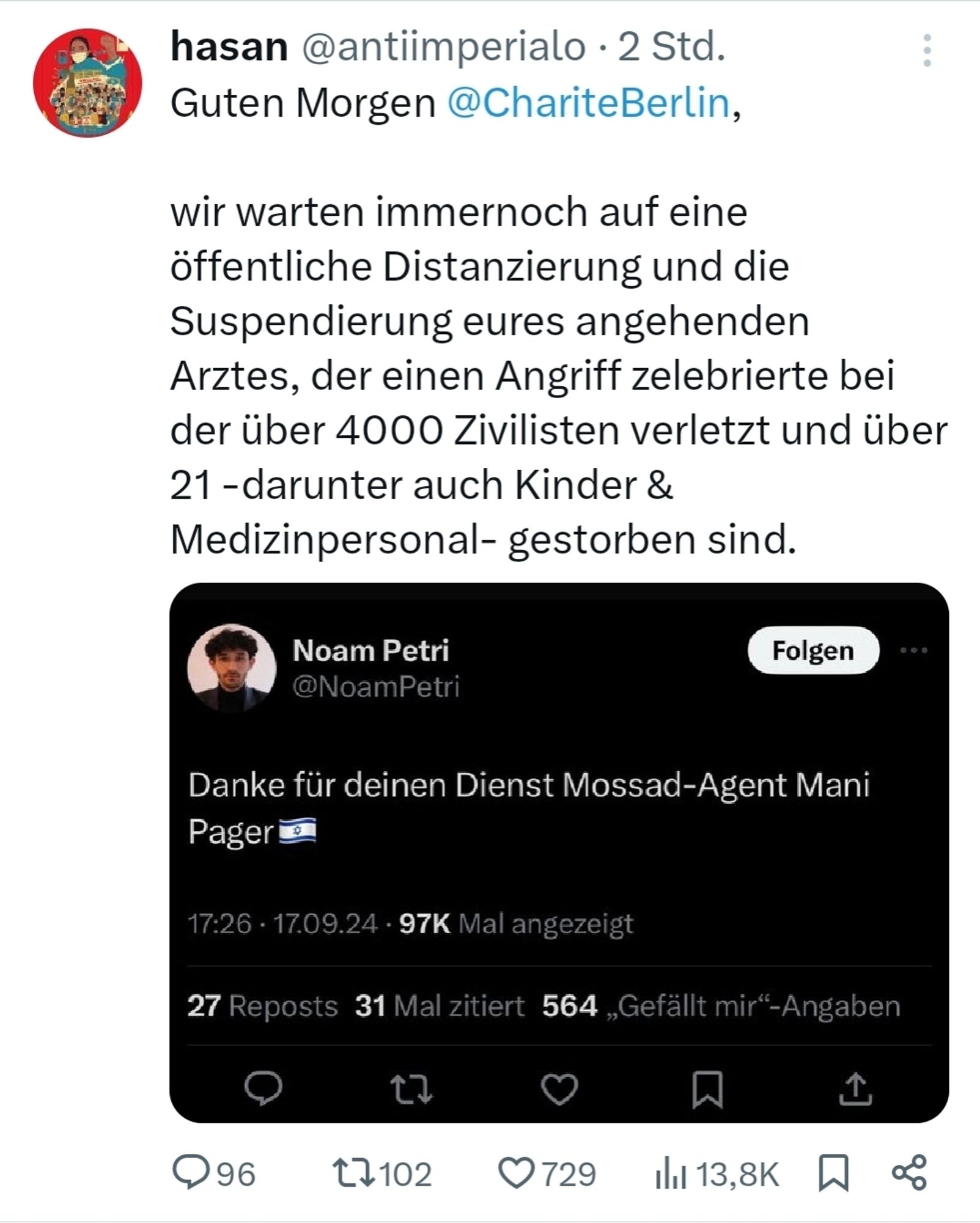 Tweet von Hasan Özbay
Guten Morgen @ChariteBerlin,
wir warten immernoch auf eine öffentliche Distanzierung und die Suspendierung eures angehenden Arztes, der einen Angriff zelebrierte bei der über 4000 Zivilisten verletzt und über 21 -darunter auch Kinder & Medizinpersonal- gestorben sind.