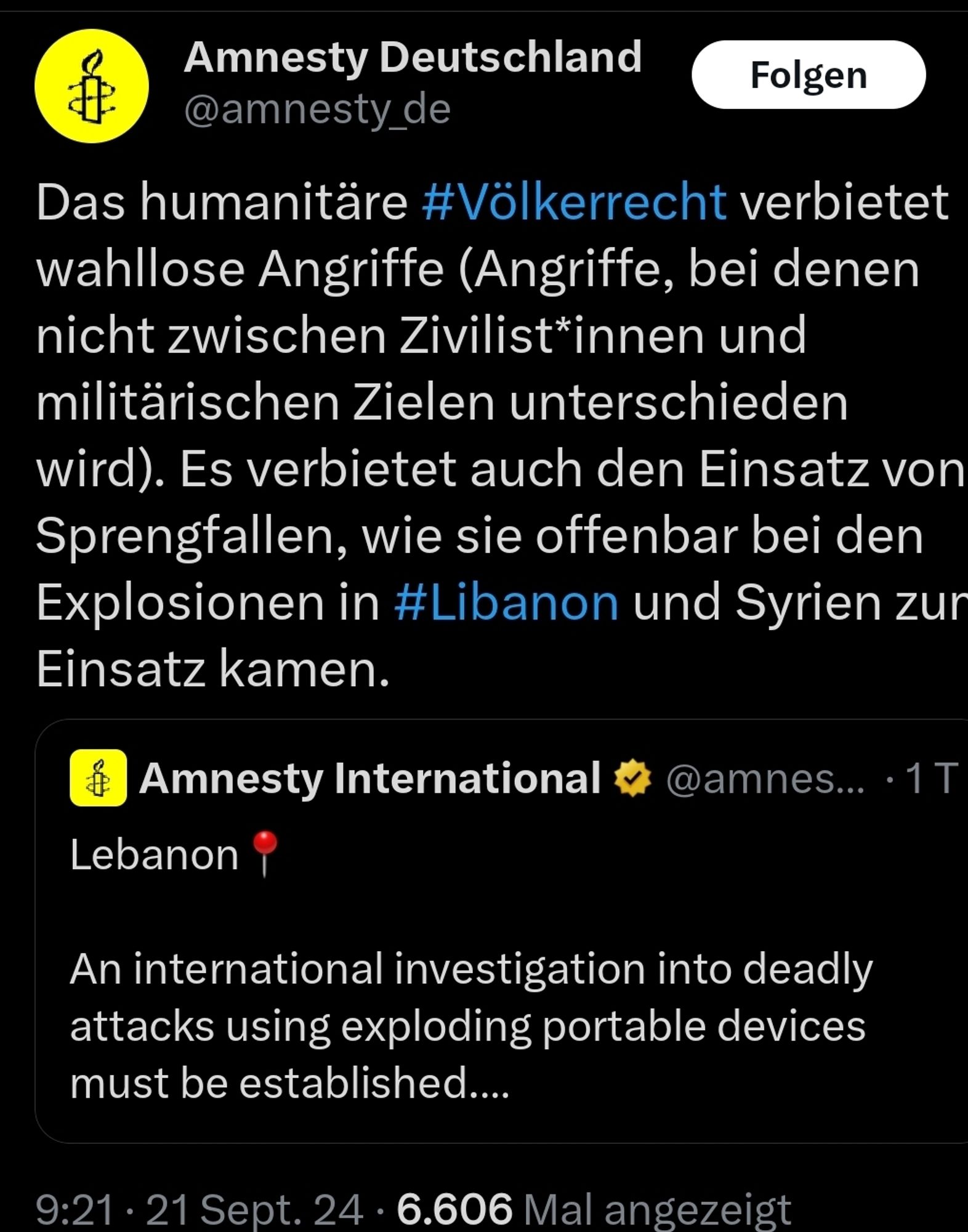 Tweet von Amnesty International Deutschland
Das humanitäre #Völkerrecht verbietet wahllose Angriffe (Angriffe, bei denen nicht zwischen Zivilist*innen und militärischen Zielen unterschieden wird). Es verbietet auch den Einsatz von Sprengfallen, wie sie offenbar bei den Explosionen in #Libanon und Syrien zum Einsatz kamen.