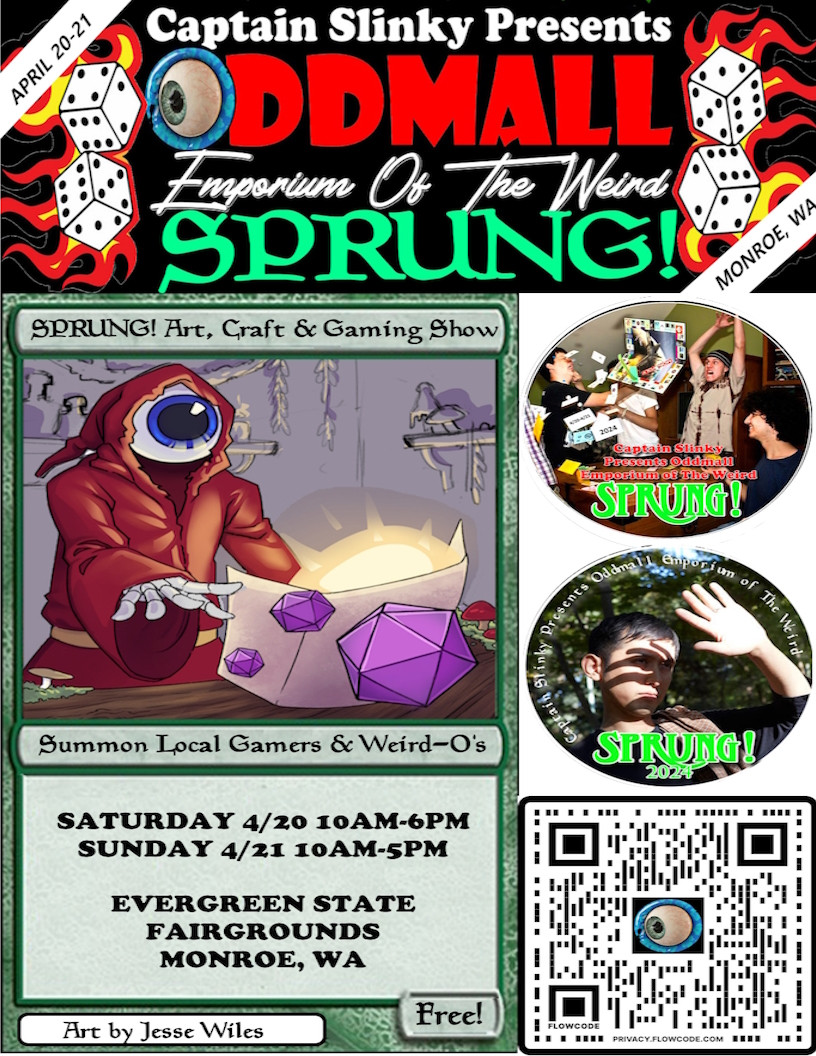 promo flyer for Oddmall Emporium of the Weird Sprung. Flyer info: an art, craft, and gaming show. saturday 4/20 10-6 and sunday 4/21 10-5 at the evergreen state fairgrounds in monroe washington