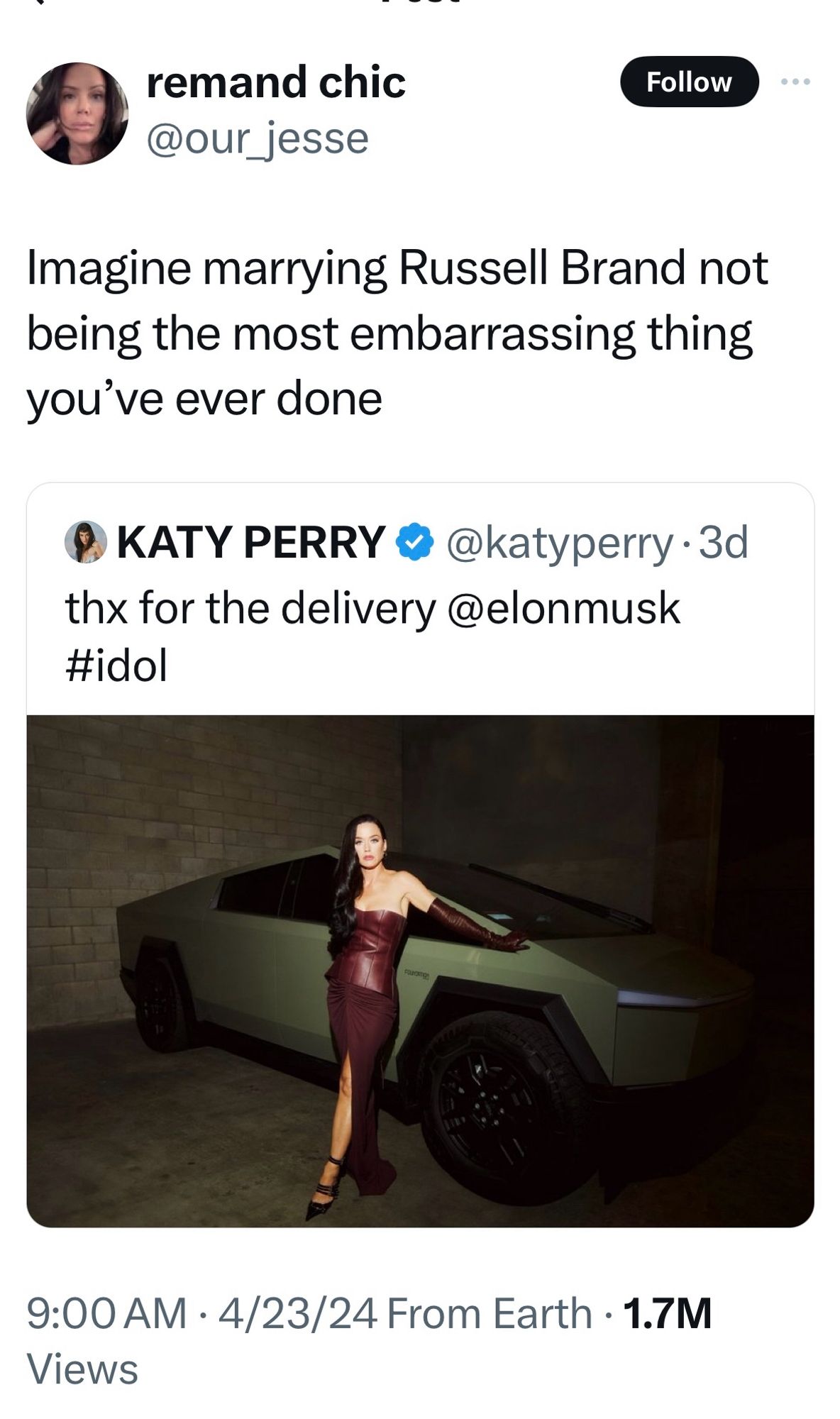 Katy Perry praises cyber truck. Twitter user says imagine marrying Russell Brand not being the most embarrassing thing you’ve ever done.