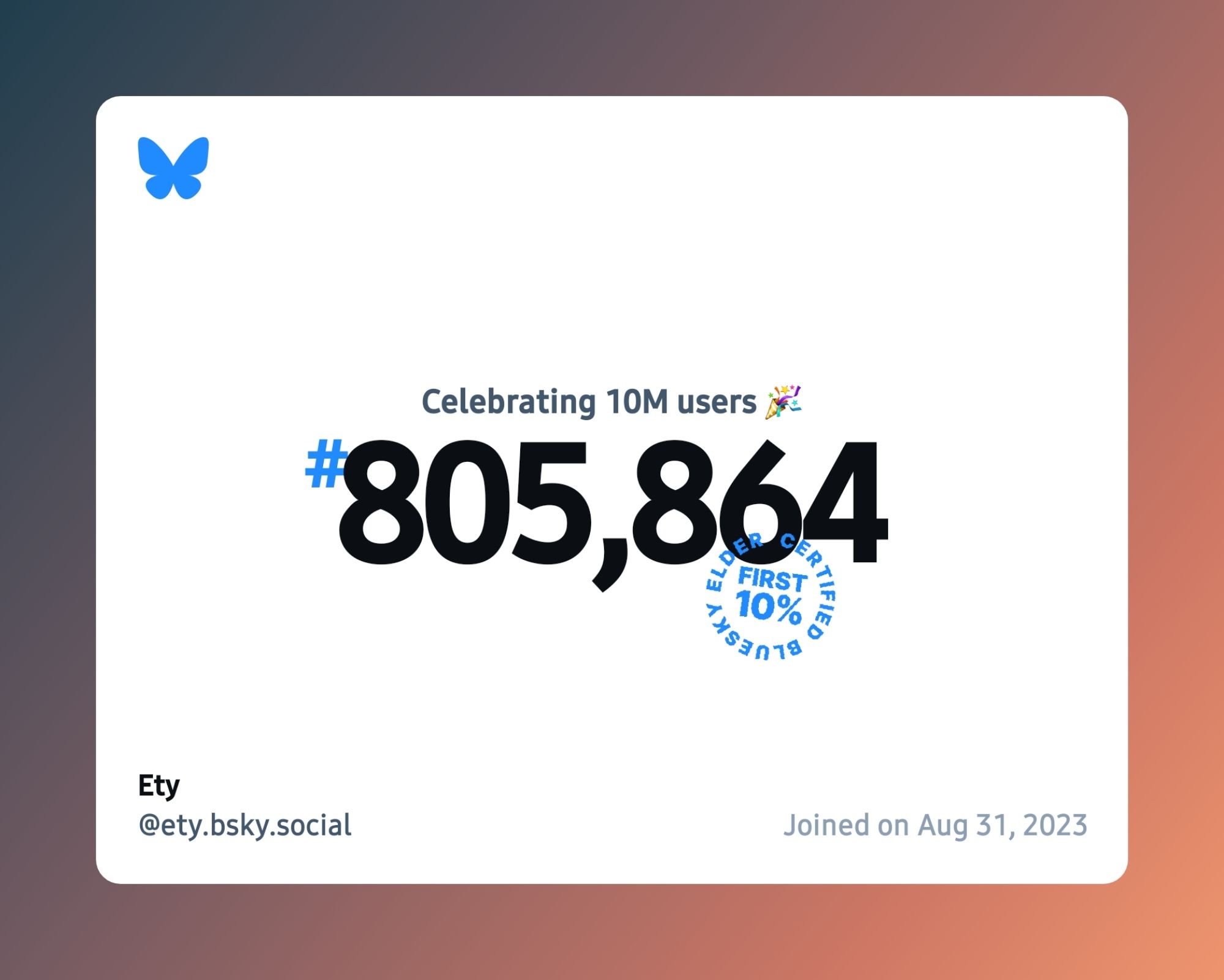 A virtual certificate with text "Celebrating 10M users on Bluesky, #805,864, Ety ‪@ety.bsky.social‬, joined on Aug 31, 2023"