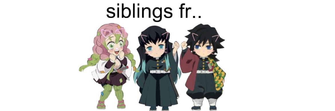 Mitsuri, Muichiro and Giyuu from Demon Slayer with text saying "siblings fr.."