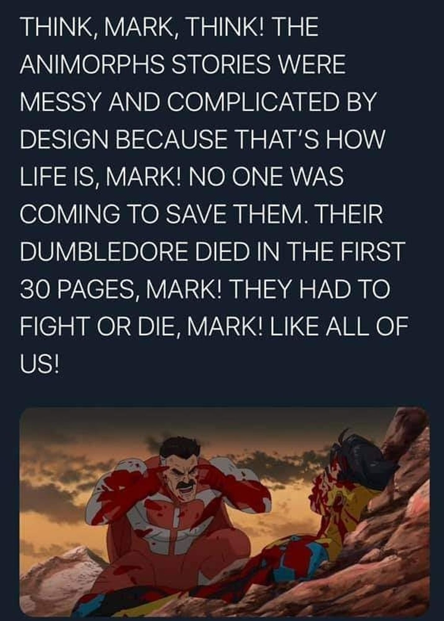 Think Mark think the animal stories were messy like life is Mark no one was coming to save them they're Dumbledore died in the first 30 pages mark they had to fight or die Mark like all of us