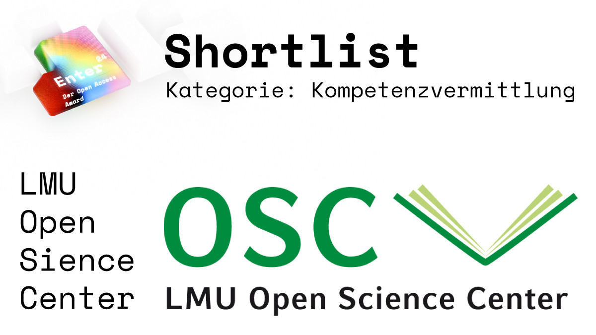 Die Überschrift des Bildes ist “Shortlist - Kategorie: Kompetenzvermittlung”. Das Bild enthält auch das Logo des LMU Open Science Centers und das Logo des Enter-Awards für Open Access, da das Open Science Center auf der Shortlist für den Enter-Award in der Kategorie Kompetenzvermittlung  ausgewählt wurde.