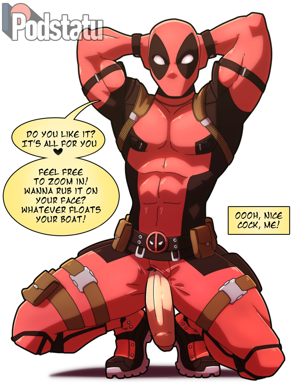 Deadpool with his dick out. He's saying "Do you like it? It's all for you <3 Feel free to zoom in! wanna rub it on your face? whatever floats your boat! - ooh, nice cock, me!"