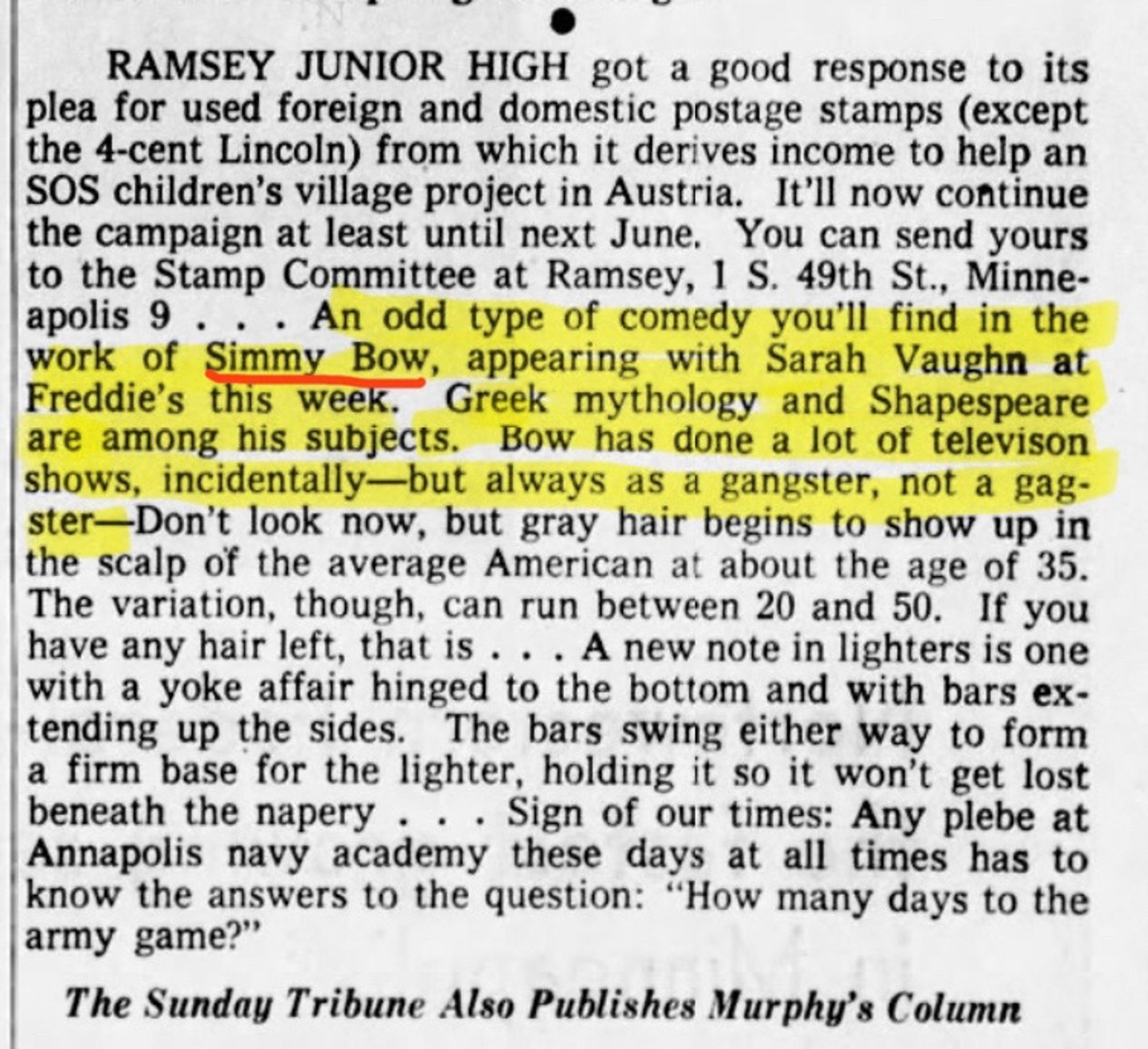 An odd type of comedy you'll find in the work of Simmy Bow, appearing with Sarah Vaughn at Freddie's this week.
Greek mythology and Shapespeare
are among his subjects. Bow has done a lot of televison shows, incidentally—but always as a gangster, not a gag-ster