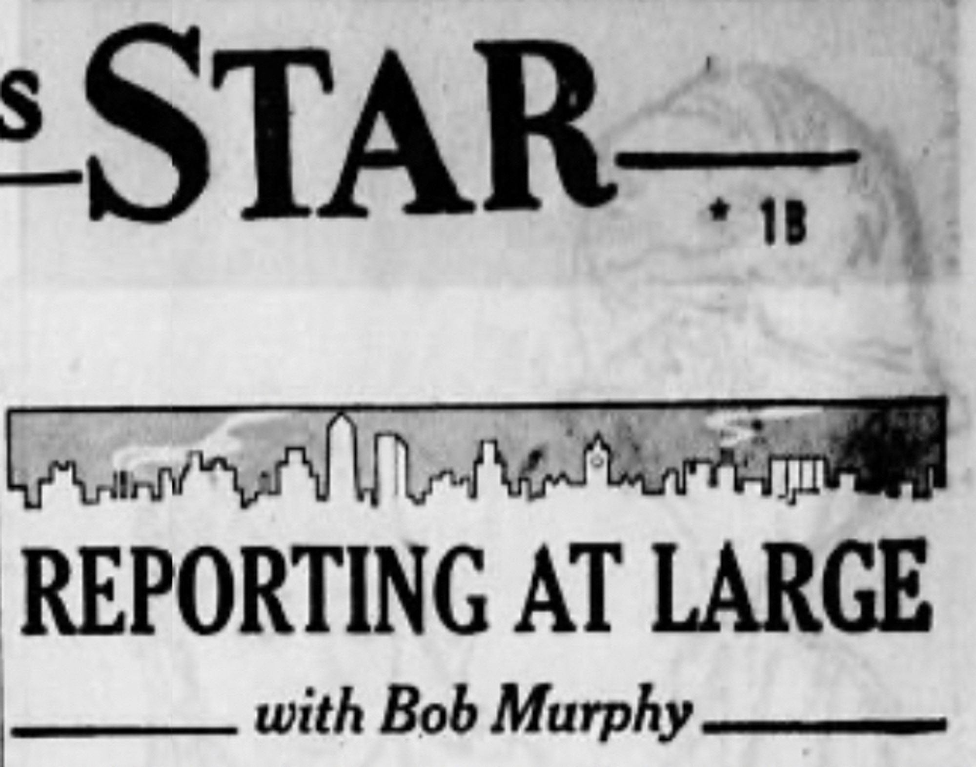 REPORTING AT LARGE
with Bob Murphy

column heading with relentlessly spiky skyline illustration