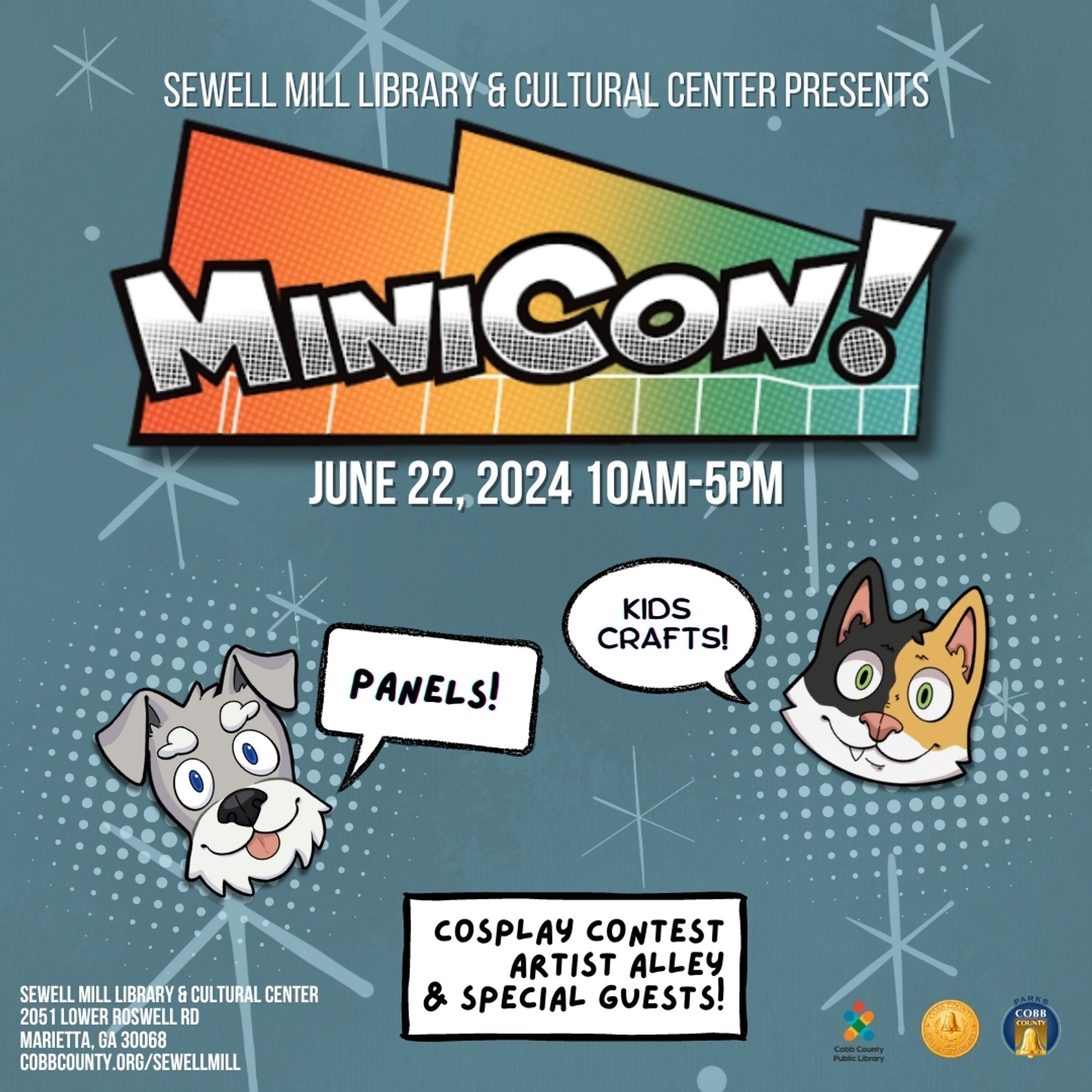 Sewell Mill Library & Cultural Center Presents

MiniCon!
June 22, 2024 10AM-5PM
Panels! Kids Crafts!

Cosplay Contest, Artist Alley & Special Guests!

Sewell Mill library and Cultural Center 
2051 Lower Roswell Rd
Marietta GA 30068
Cobbcounty.org/sewellmill