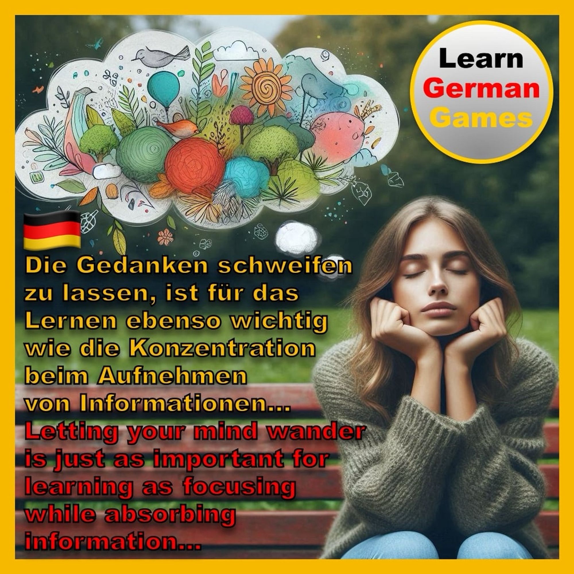 A young woman is sitting on a bench in a park letting their mind wander. The following text is superimposed on the image: “Letting your mind wander is just as important for learning as focusing while absorbing information.” On the top right is the Learn German Games logo.