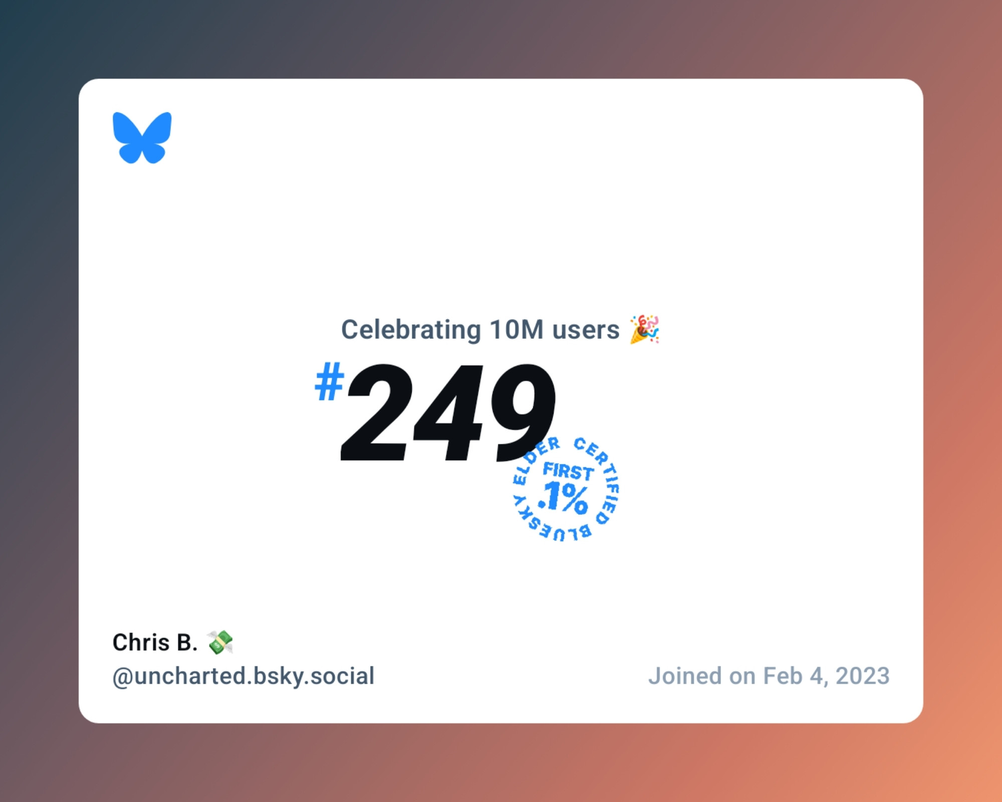 A virtual certificate with text "Celebrating 10M users on Bluesky, #249, Chris B. 💸 ‪@uncharted.bsky.social‬, joined on Feb 4, 2023"