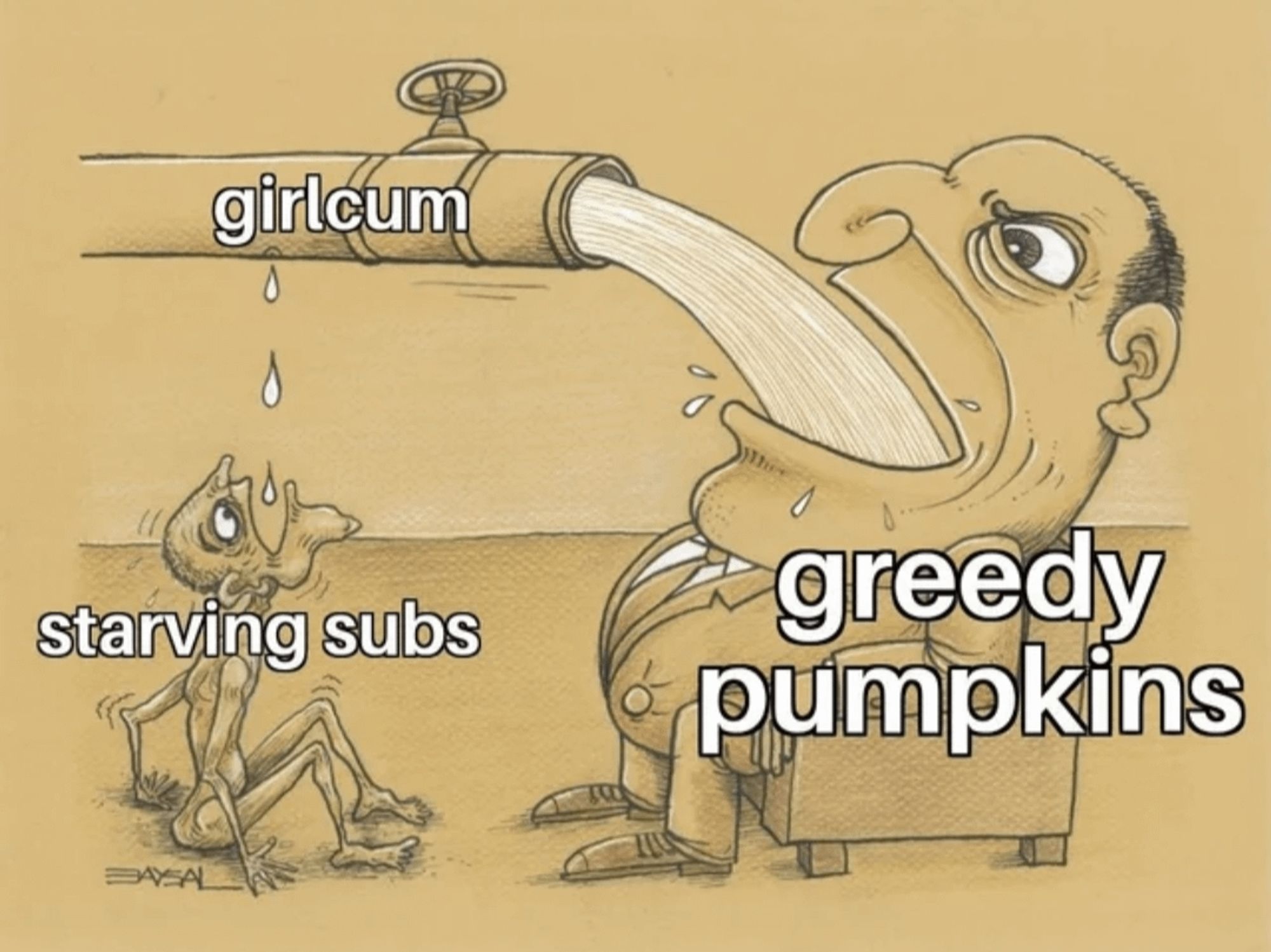 Girlcum going to greedy pumpkins instead of starving subs