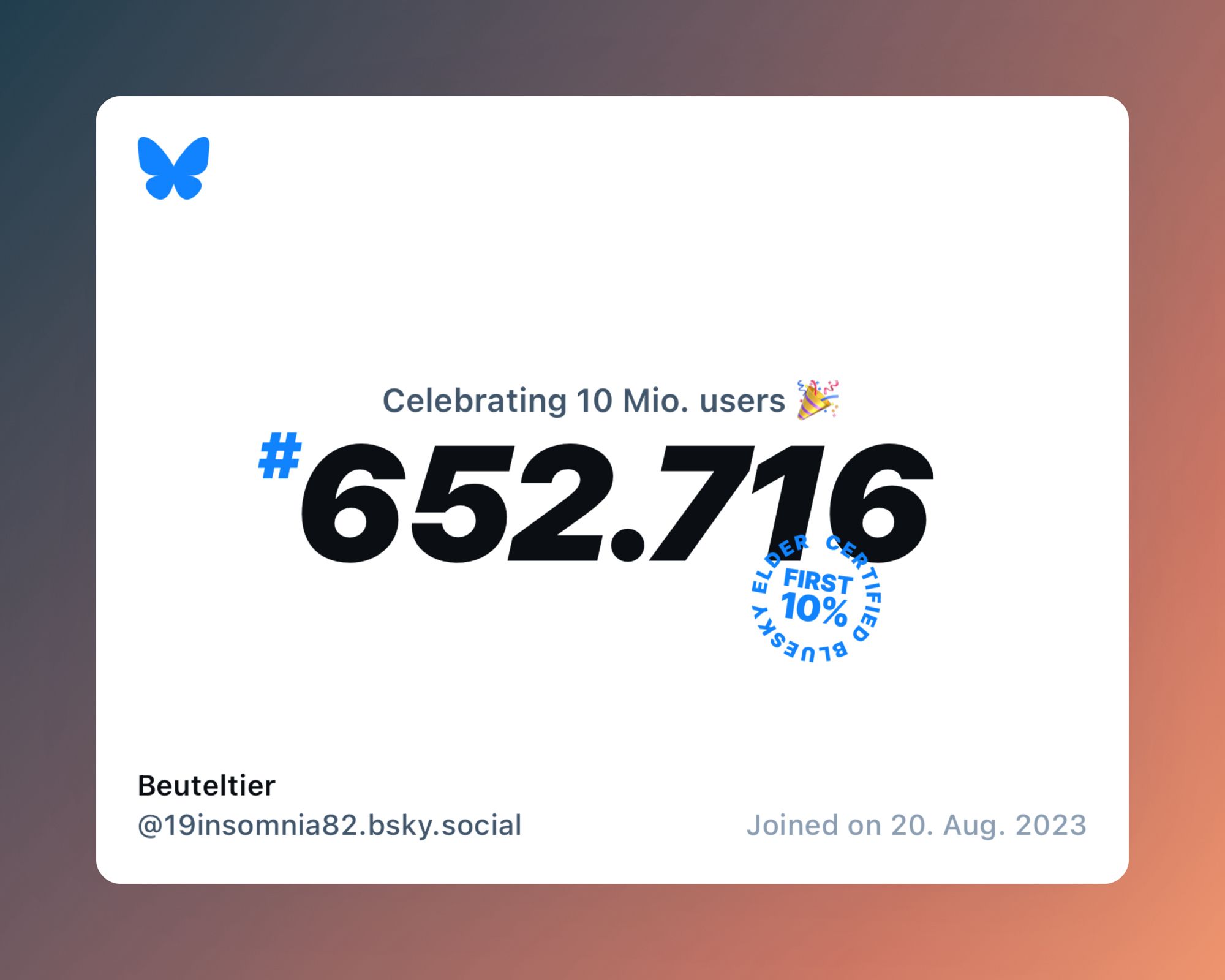 A virtual certificate with text "Celebrating 10M users on Bluesky, #652.716, Beuteltier ‪@19insomnia82.bsky.social‬, joined on 20. Aug. 2023"