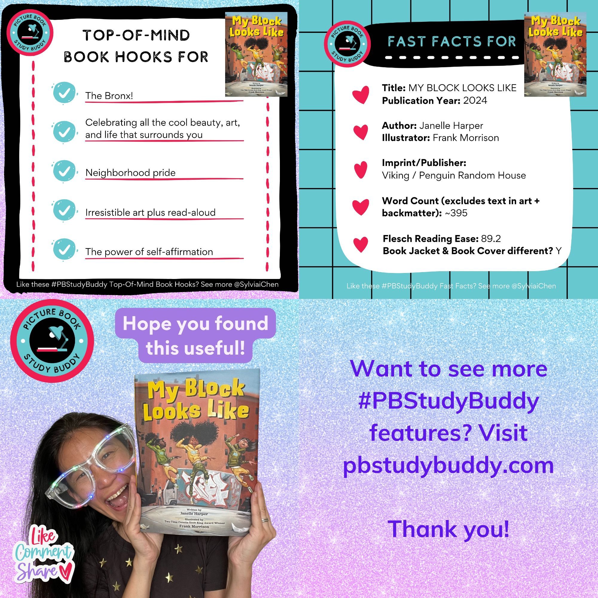 Top-of-Mind Book Hooks: The Bronx!, Celebrating all the cool beauty, art, and life that surrounds you, Neighborhood pride, Irresistible art plus read-aloud, The power of self-affirmation. Fast Facts: Pub Year 2024, Created by Janelle Harper and Frank Morrison, Imprint/Publisher: Viking/Penguin Random House, Word Count (excl. text in art & backmatter): ~395, Flesch Reading Ease: 89.2; Book Jacket & Book Cover different? Y. For more #PBStudyBuddy features, visit pbstudybuddy.com. Thank you!