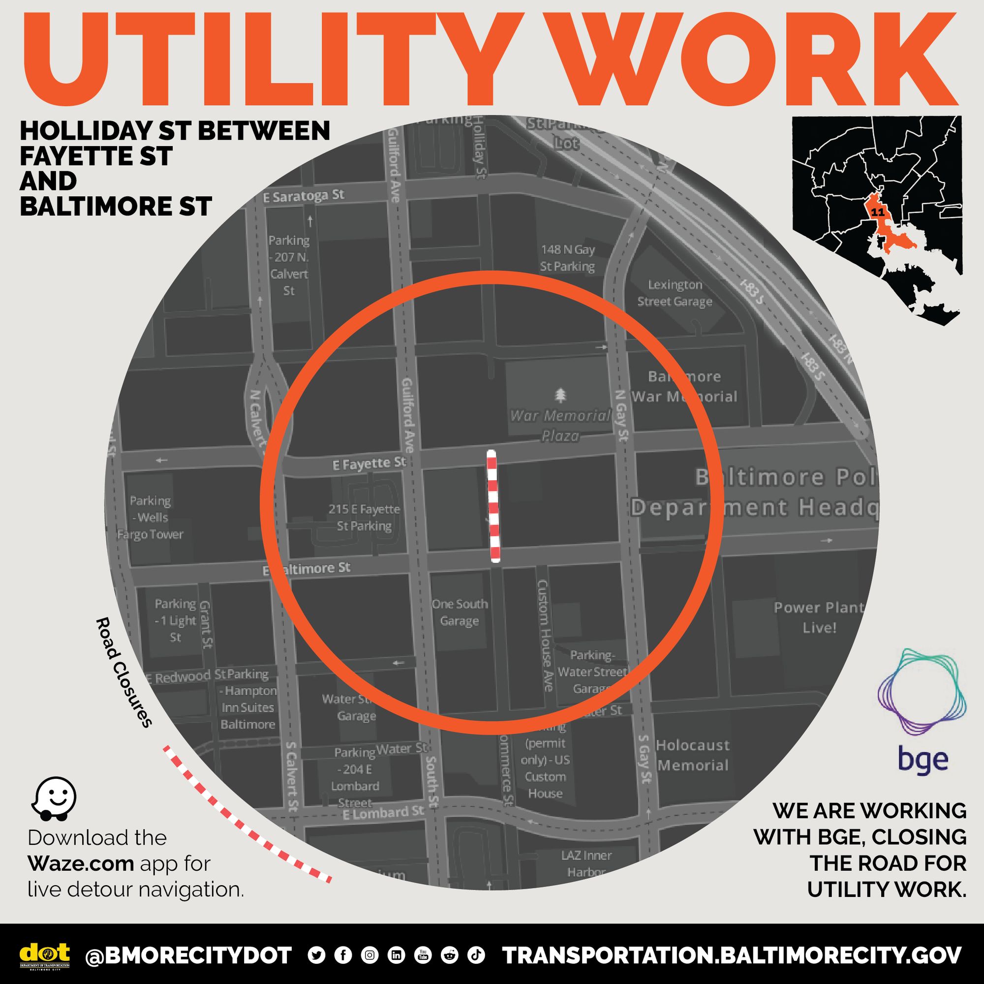 This image is a flyer from the Baltimore City Department of Transportation about Utility Work on Holliday St between Fayette St and Baltimore St. The map at the center marks the section of road closed with a red and white dashed line. The flyer indicates that the road is closed for utility work, and it mentions collaboration with BGE (Baltimore Gas and Electric), whose logo appears on the right side of the image. A small inset map of Baltimore City highlights the area of the closure. At the bottom, users are encouraged to download the Waze app for live detour navigation, and the department's social media handles and website link (transportation.baltimorecity.gov) are provided.