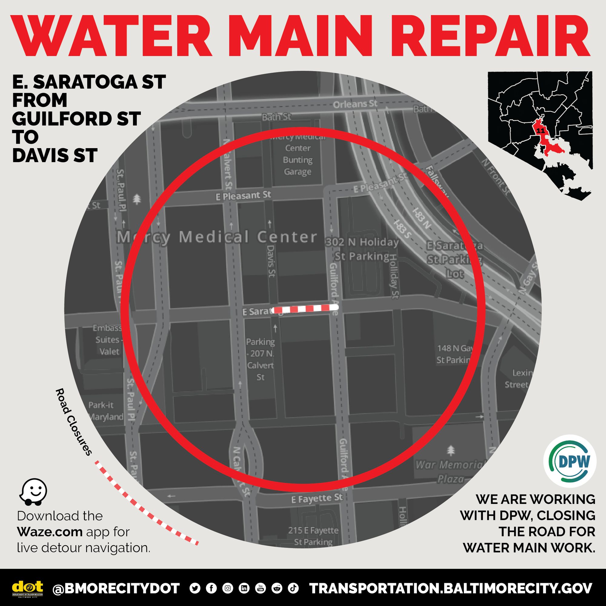 A road closure notification graphic for a water main repair on East Saratoga Street from Guilford Street to Davis Street in Baltimore. The map highlights the closed section in red and white, with a circular red boundary around the affected area. Key landmarks like the Mercy Medical Center are visible. The message reads: "We are working with DPW, closing the road for water main work." Additional icons encourage the use of the Waze app for live detour navigation. The graphic includes logos for Baltimore City Department of Transportation and DPW, with links to their social media handles and website.