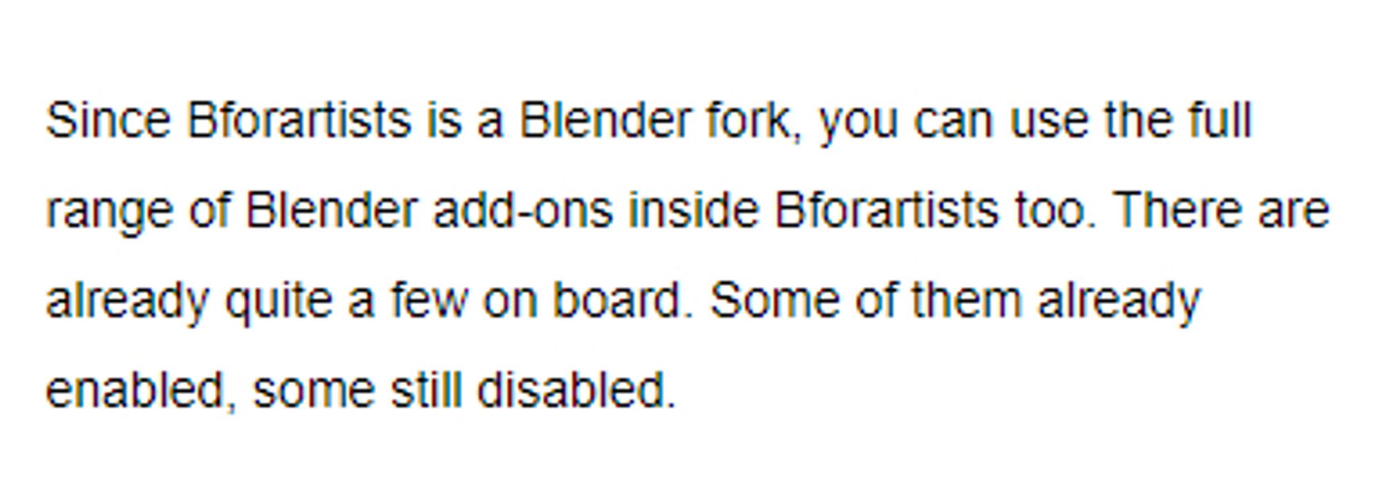 Since Bforartists is a Blender fork, you can use the full range of Blender add-ons inside Bforartists too. There are already quite a few on board. Some of them already enabled, some still disabled.