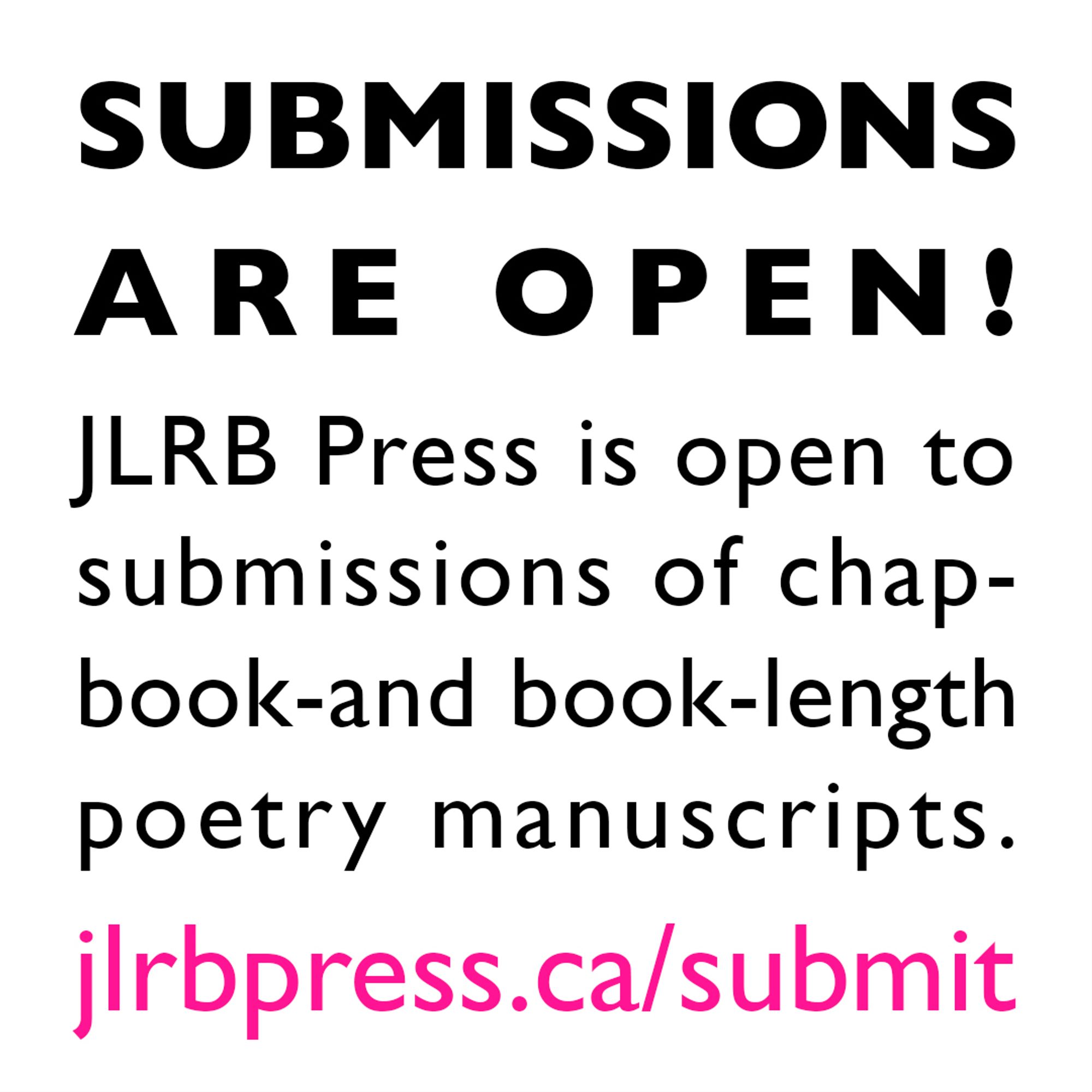 Submissions are open! JLRB Press is open to submissions of chapbook- and book-length poetry manuscripts. jlrbpress.ca/submit