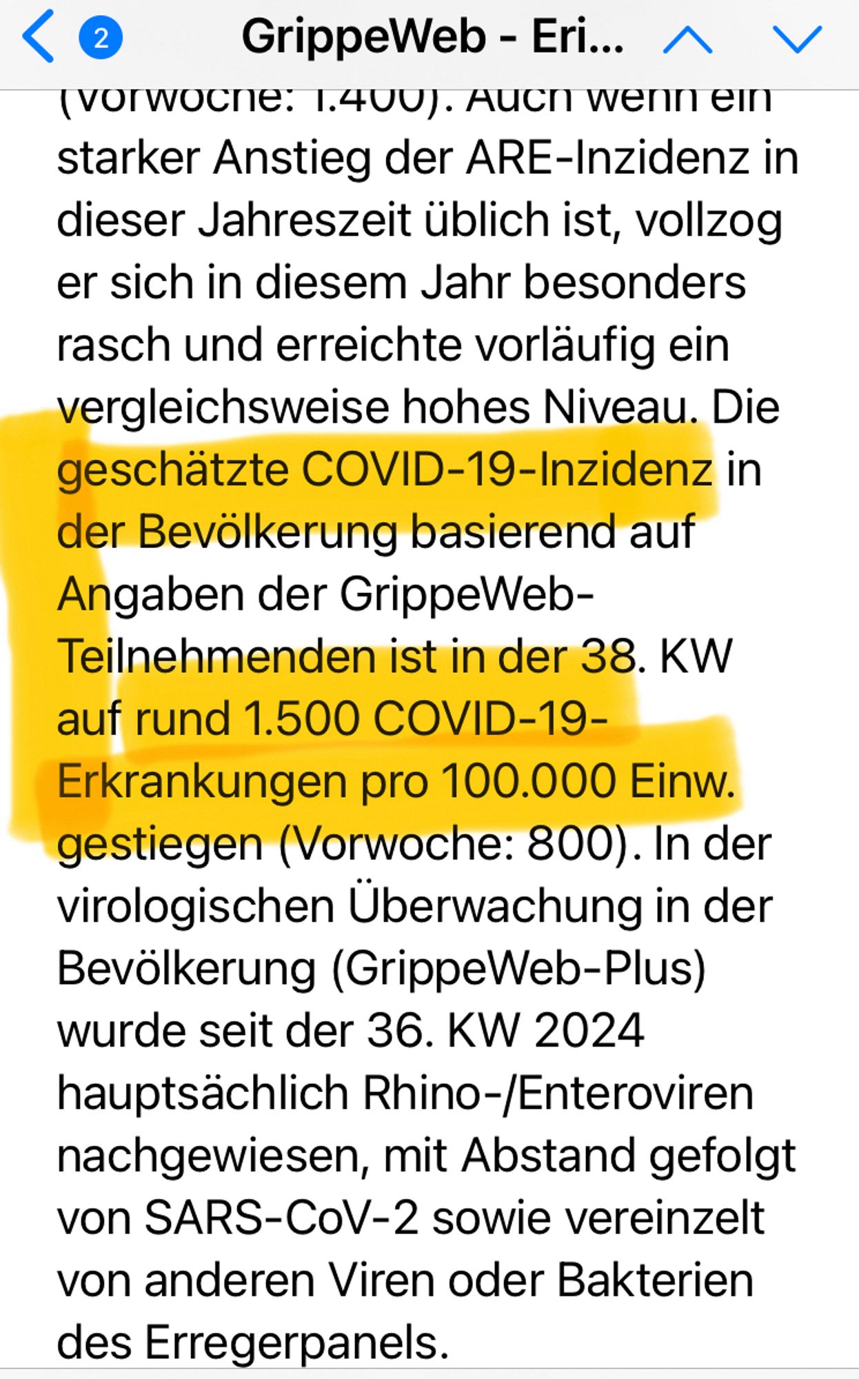 Screenshot aus dem RKI-Grippeweb:

Auch wenn ein starker Anstieg der ARE-Inzidenz in dieser Jahreszeit üblich ist, vollzog er sich in diesem Jahr besonders rasch und erreichte vorläufig ein vergleichsweise hohes Niveau. Die geschätzte COVID-19-Inzidenz in der Bevölkerung basierend auf Angaben der GrippeWeb-Teilnehmenden ist in der 38. KW auf rund 1.500 COVID-19-
Erkrankungen pro 100.000 Einw. gestiegen (Vorwoche: 800). In der virologischen Überwachung in der Bevölkerung (GrippeWeb-Plus)
wurde seit der 36. KW 2024 hauptsächlich Rhino-/Enteroviren nachgewiesen, mit Abstand gefolgt von SARS-CoV-2 sowie vereinzelt von anderen Viren oder Bakterien des Erregerpanels.