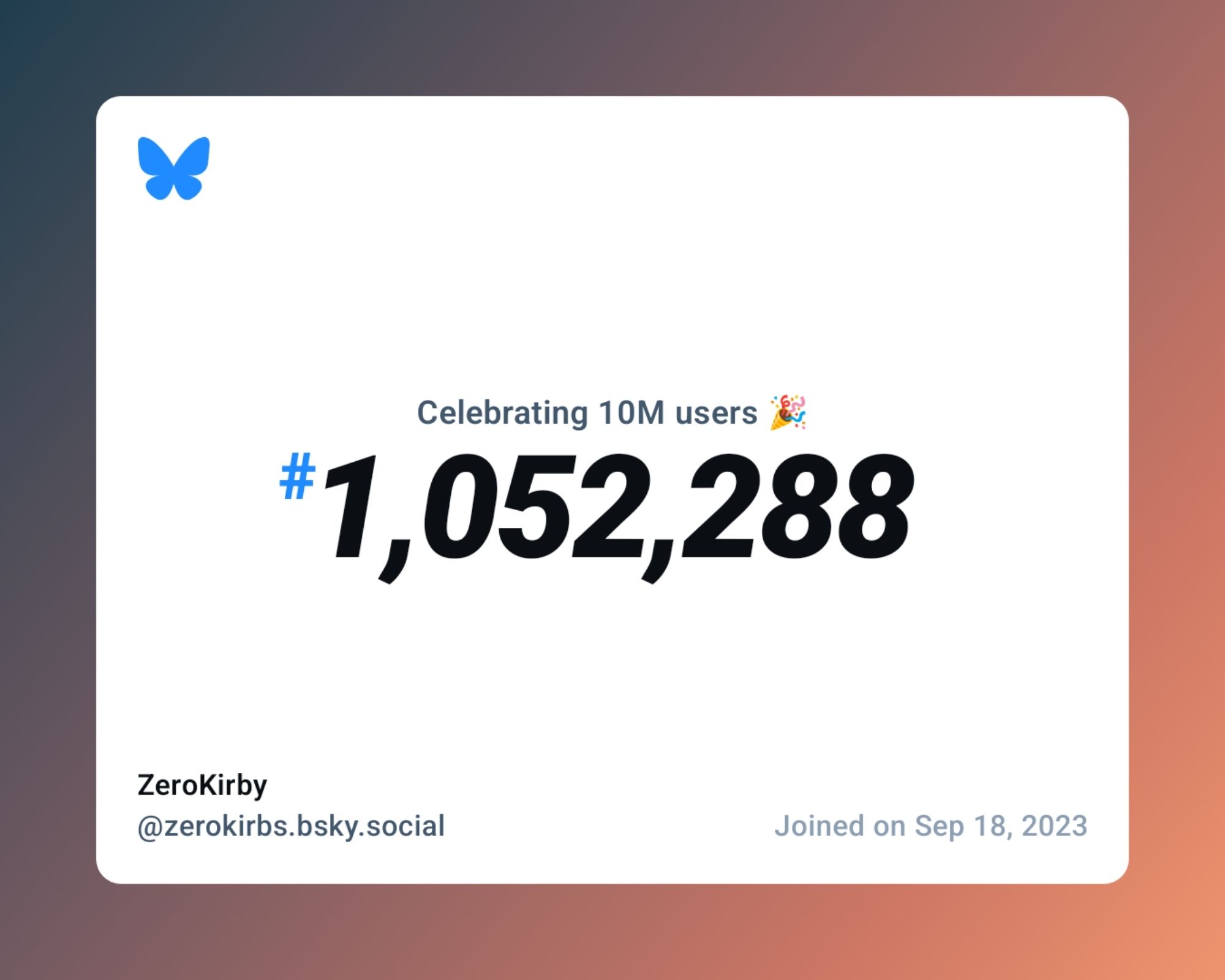 A virtual certificate with text "Celebrating 10M users on Bluesky, #1,052,288, ZeroKirby ‪@zerokirbs.bsky.social‬, joined on Sep 18, 2023"