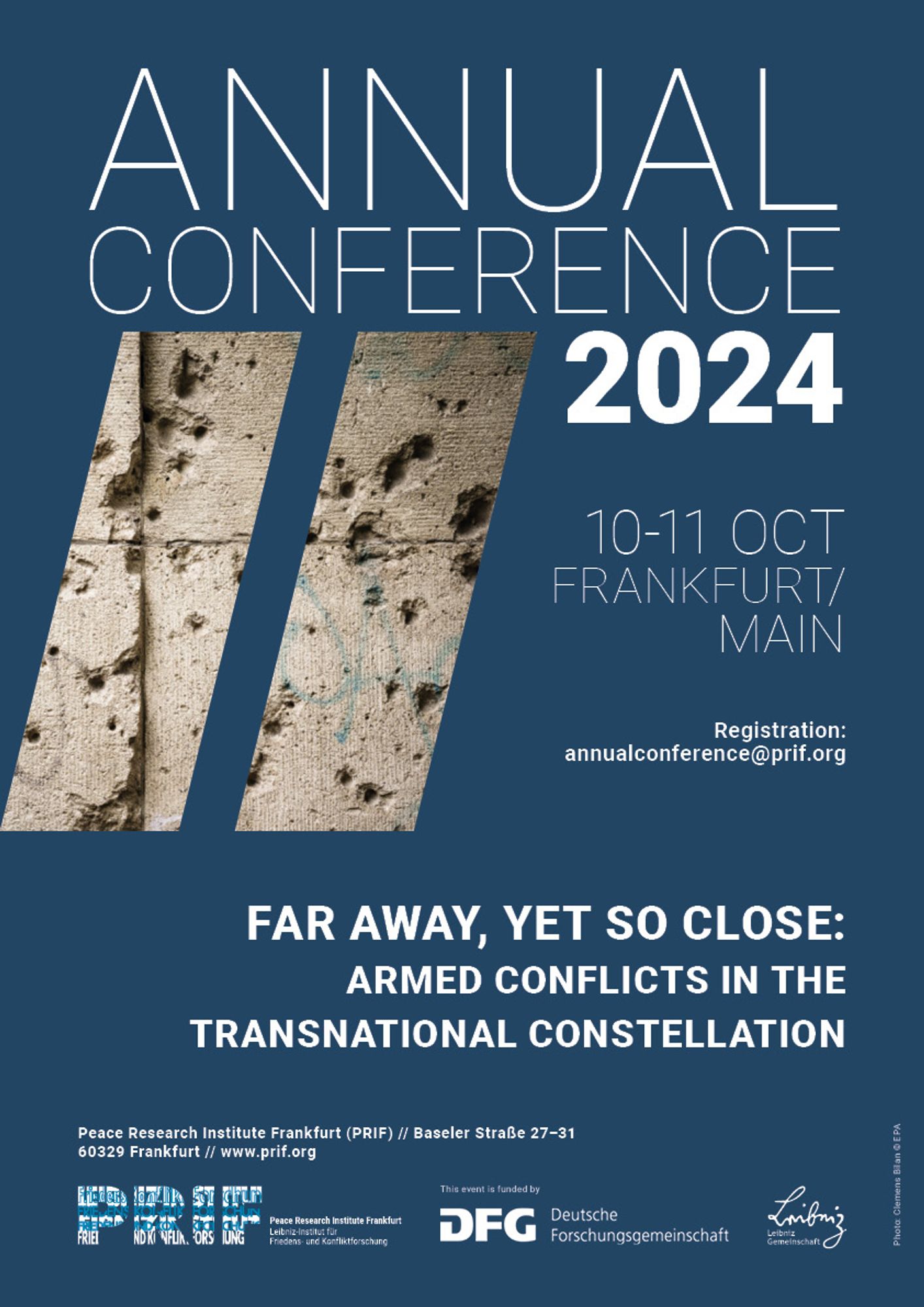 Poster with text "Annual Conference 2024. 10-11 Oct. Frankfurt/Main. Registration: annualconference@prif.org - Far away, yet so close: Armed conflicts in the transnational constellation". The poster shows an image of a wall with bullet holes and the logos of PRIF, the German Research Foundation and the Leibniz Association