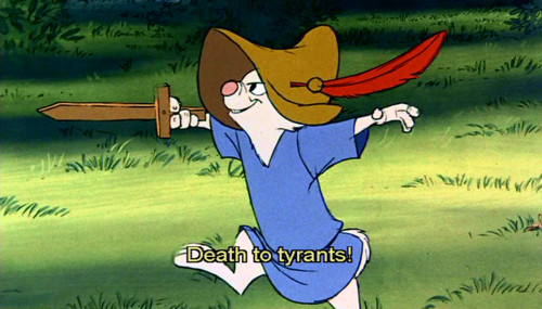 death to tyrants! from disney’s animated robin hood