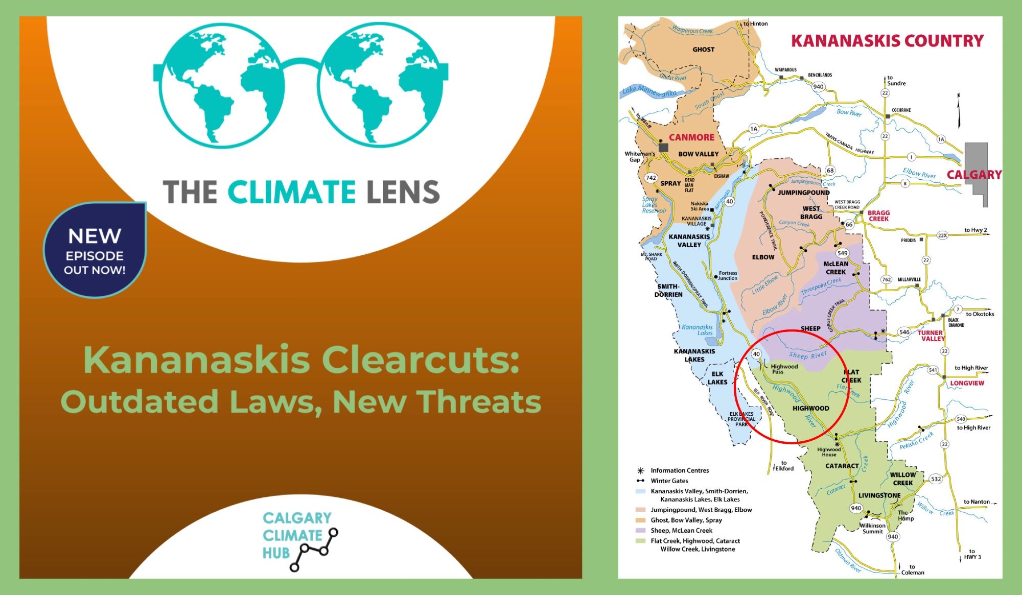 2 images, 1 image is podcast episode cover reads "Kananaskis Clearcuts: Outdated Laws, New Threats," includes 'the Climate Lens' and Calgary Climate Hub logos and a banner reads "NEW EPISODE OUT NOW!" 

Image 2 is a map of Kanaaskis Country with a red circle around the Highwood area