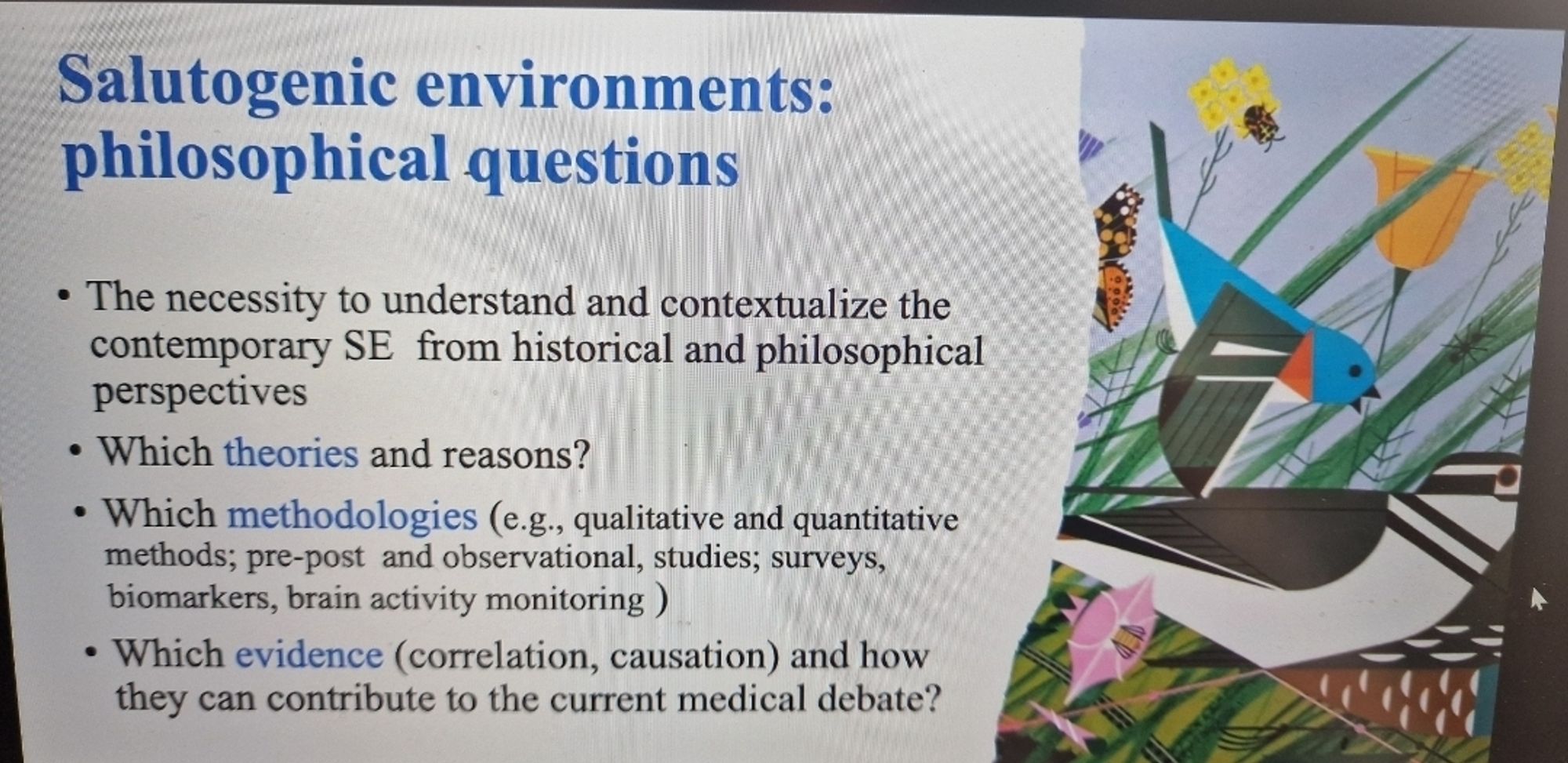 Slide with the title "Salutogenic environments: philosophical questions e.g. Which theories and reasons? Which methodologies? Which evidence and how they can contribute to the medical debate?