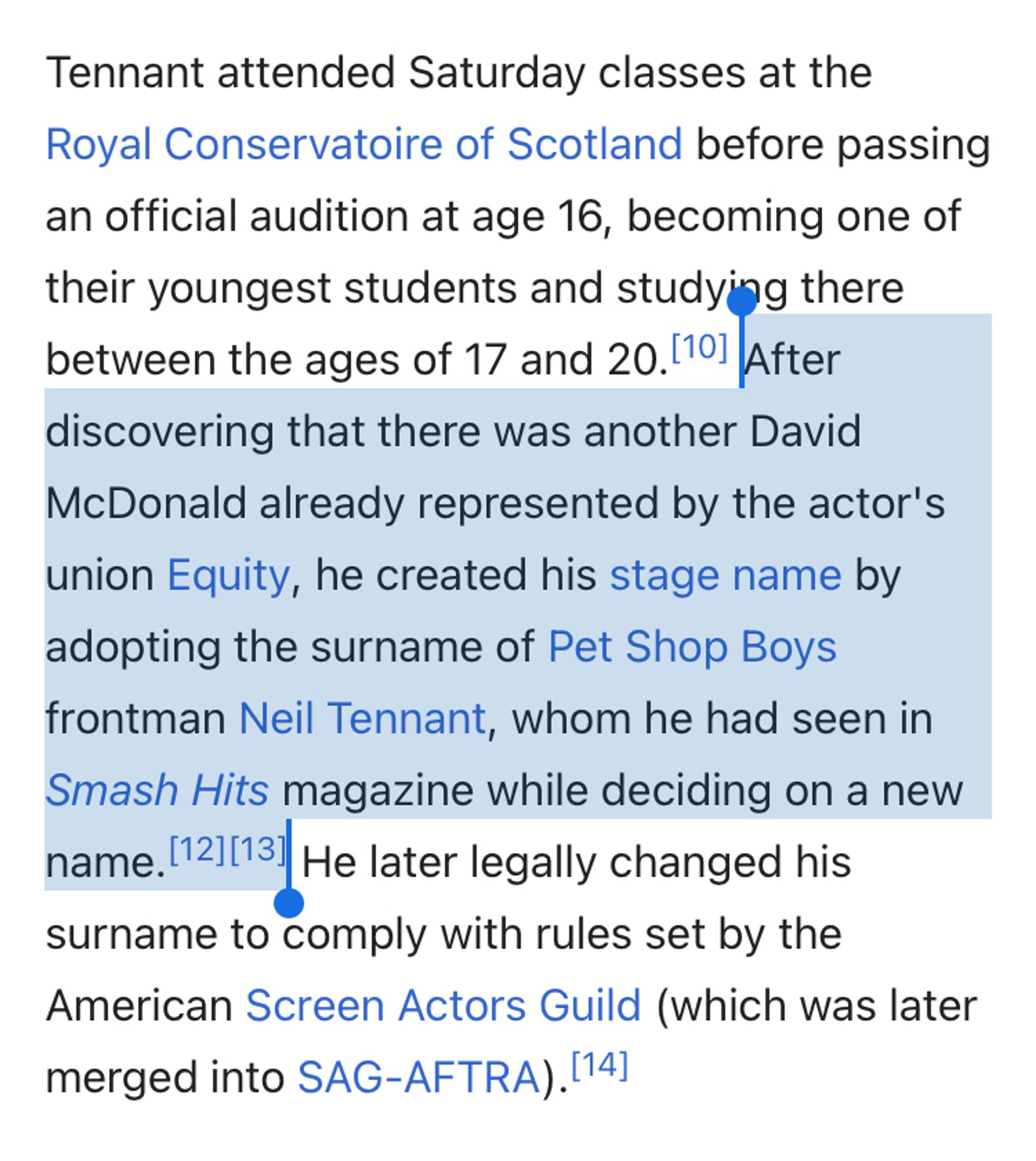 Screenshot from David Tennant’s Wikipedia, with highlighted portion: “After discovering that there was another David McDonald already represented by the actor's union Equity, he created his stage name by adopting the surname of Pet Shop Boys frontman Neil Tennant, whom he had seen in Smash Hits magazine while deciding on a new name.”