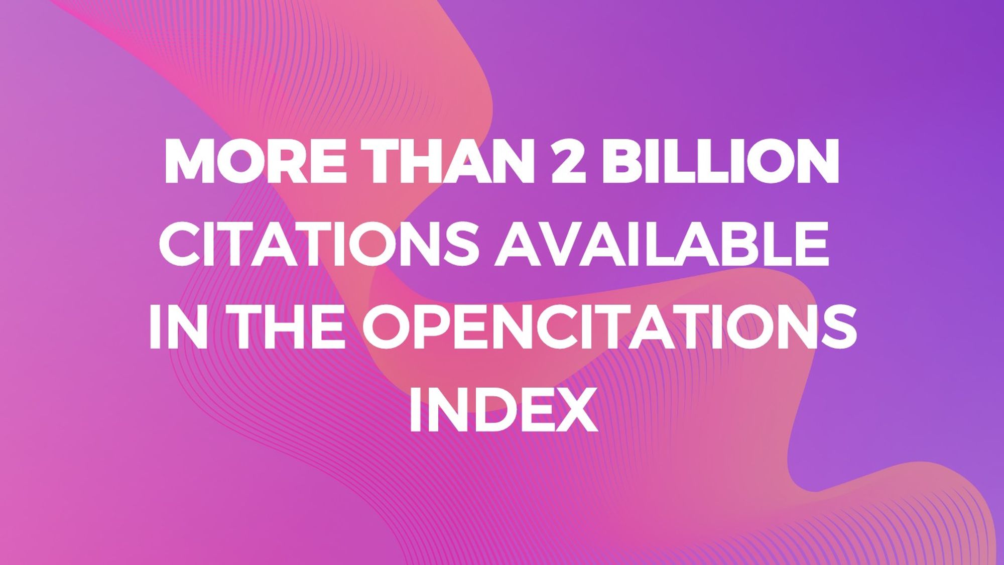 More than 2 Billion Citations in OpenCitations Index