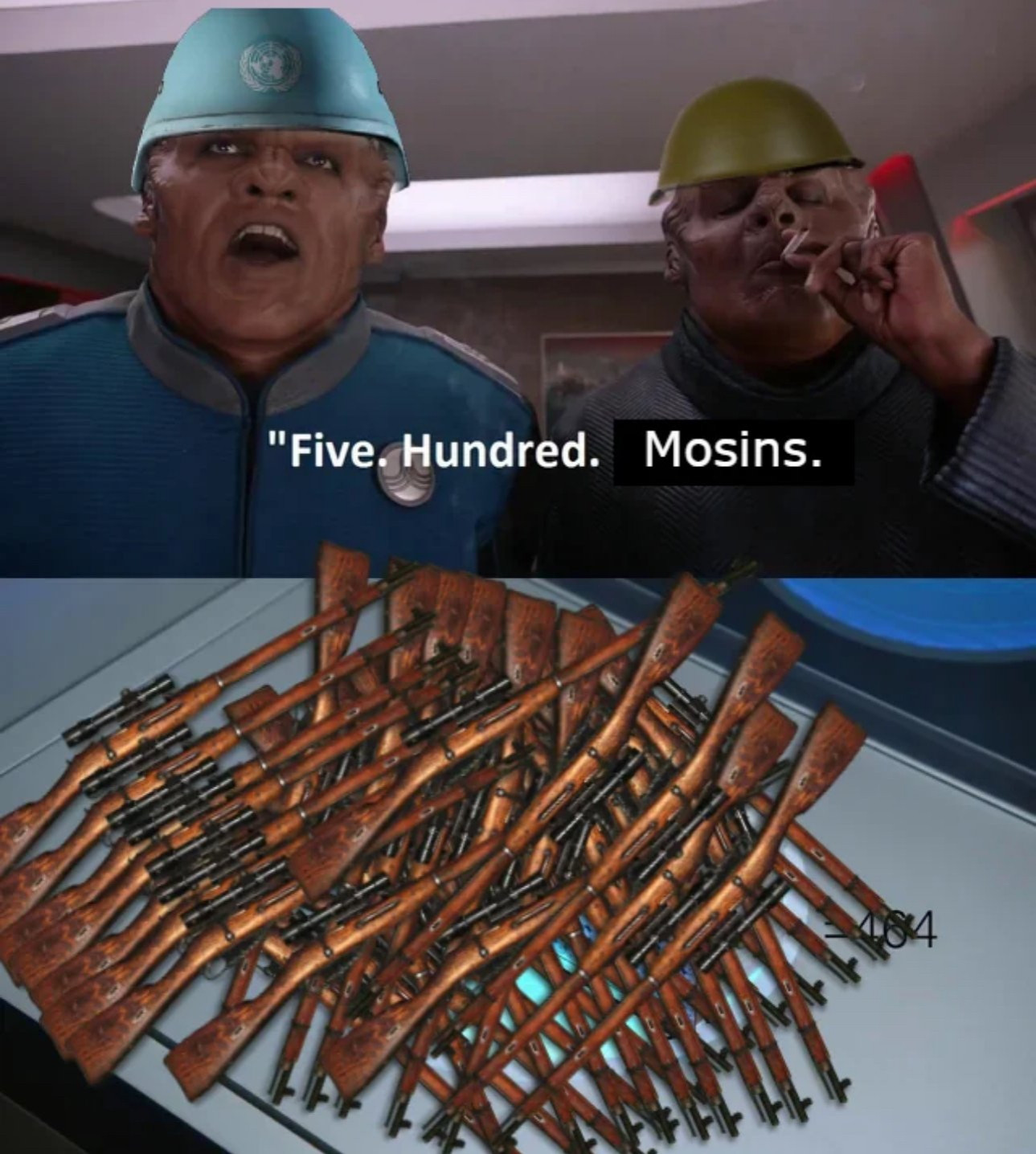 The five hundred cigarettes meme, but instead of cigarettes it's mosin nagants