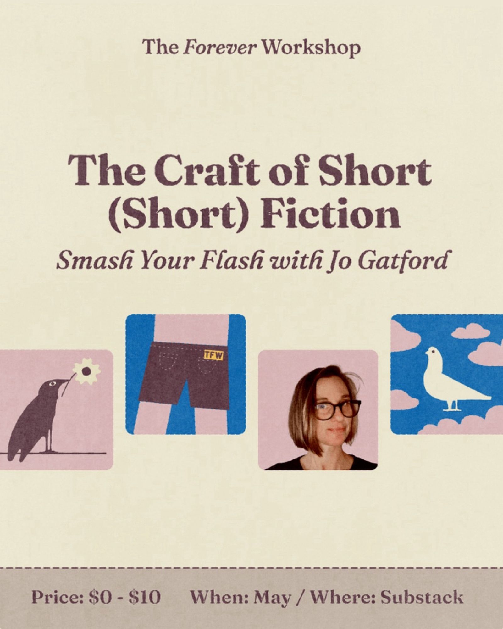 An illustration showing a crow holding a flower, a dove, a person in shorts and Jo Gatford's face. Overlaid text says: The Forever Workship: The Craft of Short (Short) Fiction — smash your flash with Jo Gatford