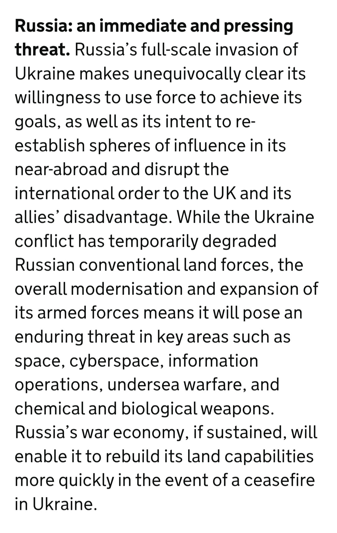 Russia: an immediate and pressing threat. Russia’s full-scale invasion of Ukraine makes unequivocally clear its willingness to use force to achieve its goals, as well as its intent to re-establish spheres of influence in its near-abroad and disrupt the international order to the UK and its allies’ disadvantage