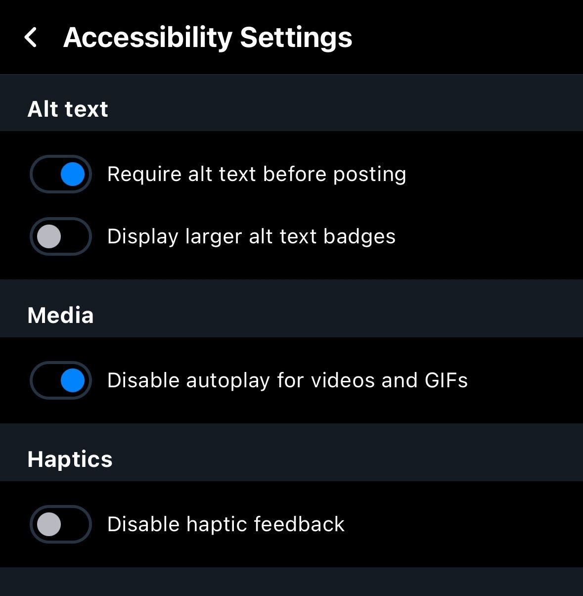 Accessibility settings in settings, there are media and haptic settings here, but the important ones are a toggle that requires alt text before posting