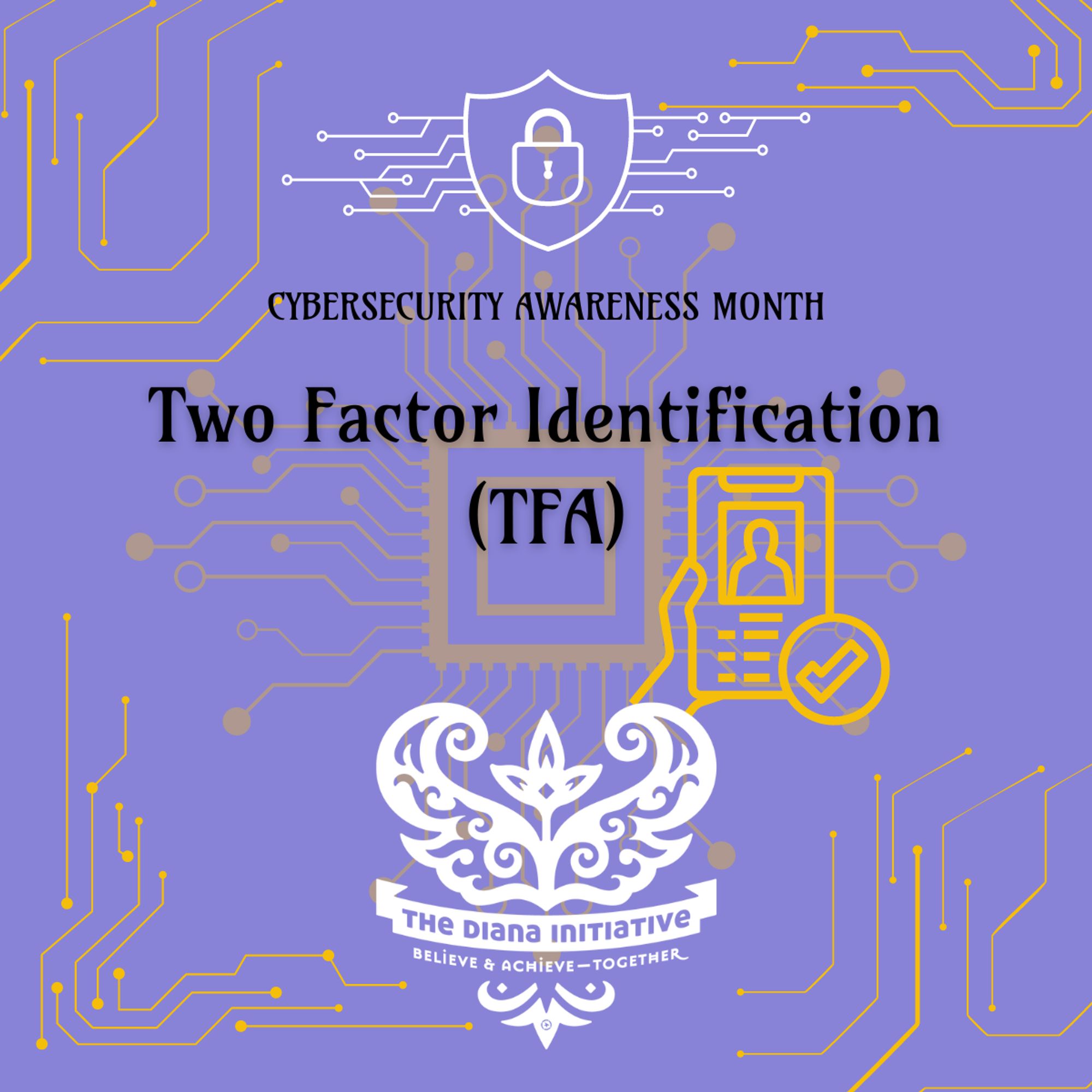 Text: Cybersecurity Awareness Month: Two Factor Identification (TFA). TDI Butterfly logo.