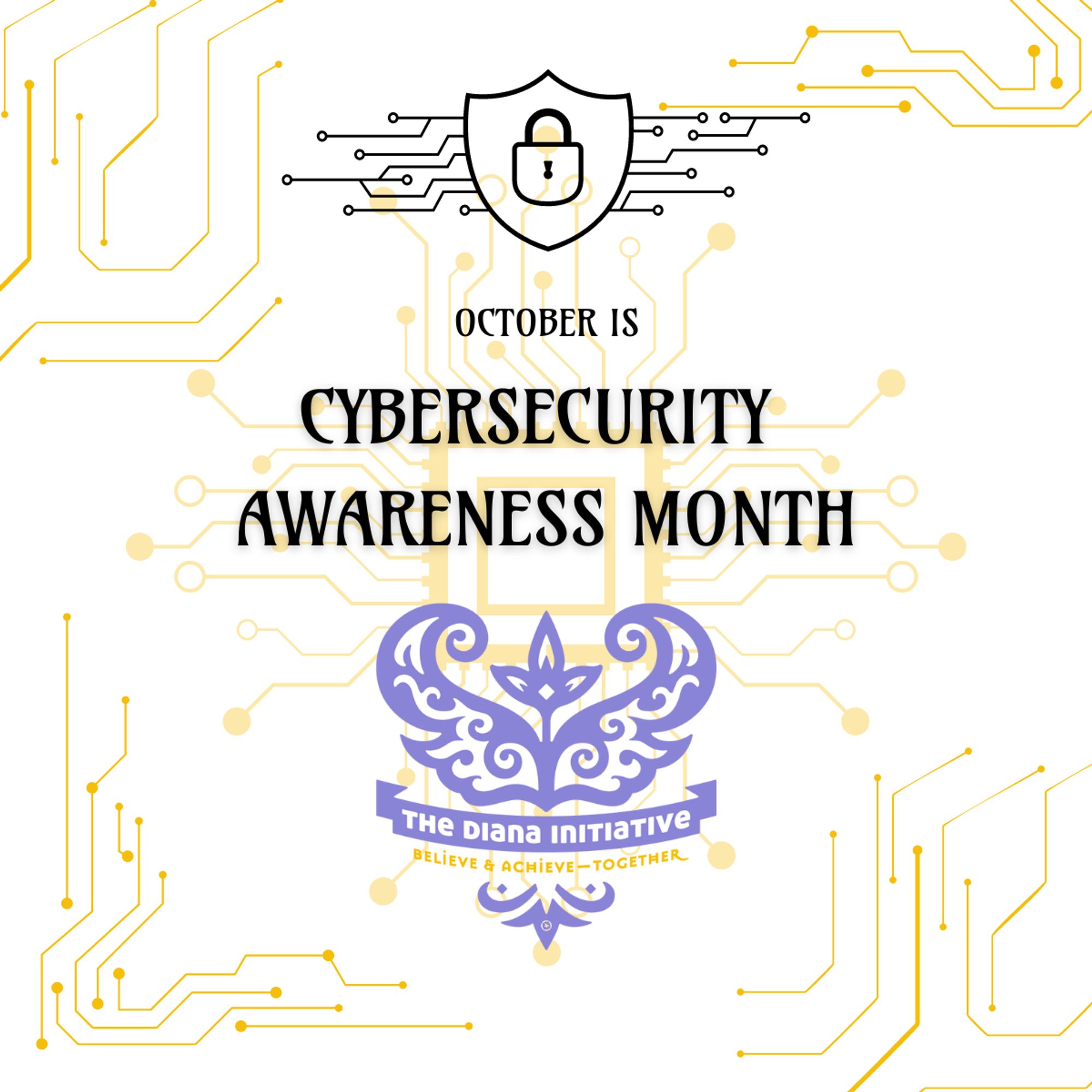 Graphic with circuit-type background announcing that October is Cybersecurity Awareness Month. The Diana Initiative butterfly logo.