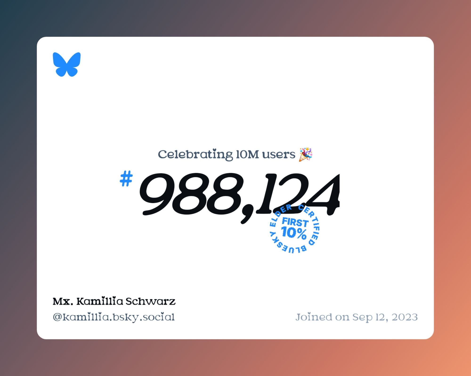 A virtual certificate with text "Celebrating 10M users on Bluesky, #988,124, Mx. Kamillia Schwarz ‪@kamillia.bsky.social‬, joined on Sep 12, 2023"