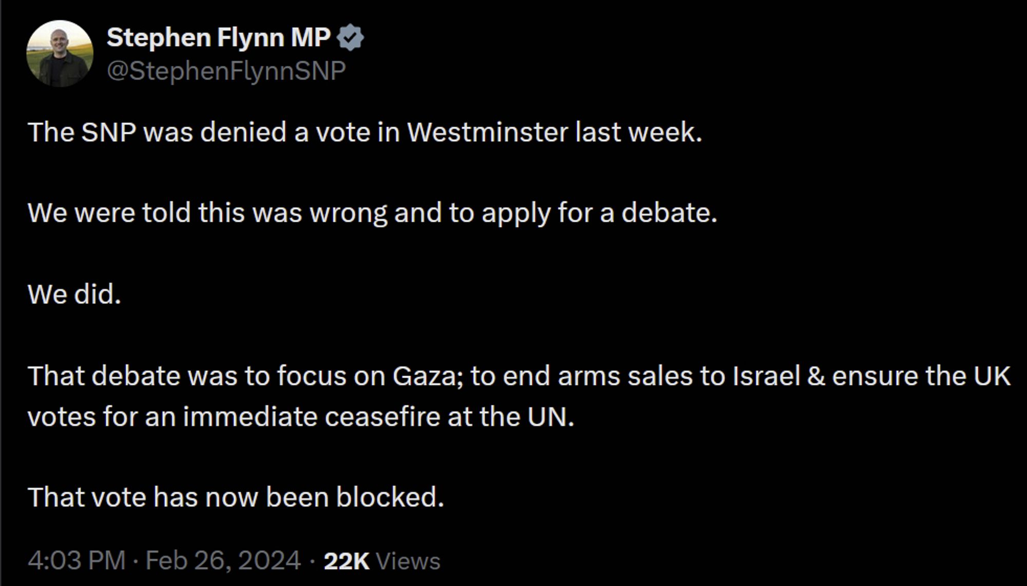 Stephen Flynn MP
@StephenFlynnSNP
The SNP was denied a vote in Westminster last week.

We were told this was wrong and to apply for a debate. 

We did.

That debate was to focus on Gaza; to end arms sales to Israel & ensure the UK votes for an immediate ceasefire at the UN.

That vote has now been blocked.