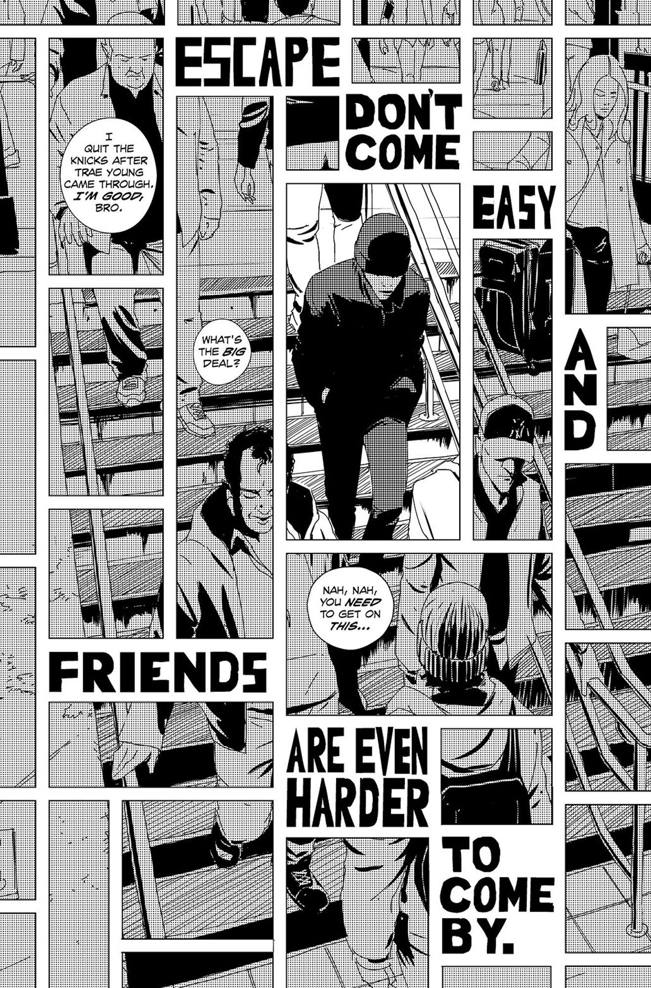 As the kid descends into the subway, the text reads ESCAPE DON'T COME EASY AND FRIENDS ARE EVEN HARDER TO COME BY.