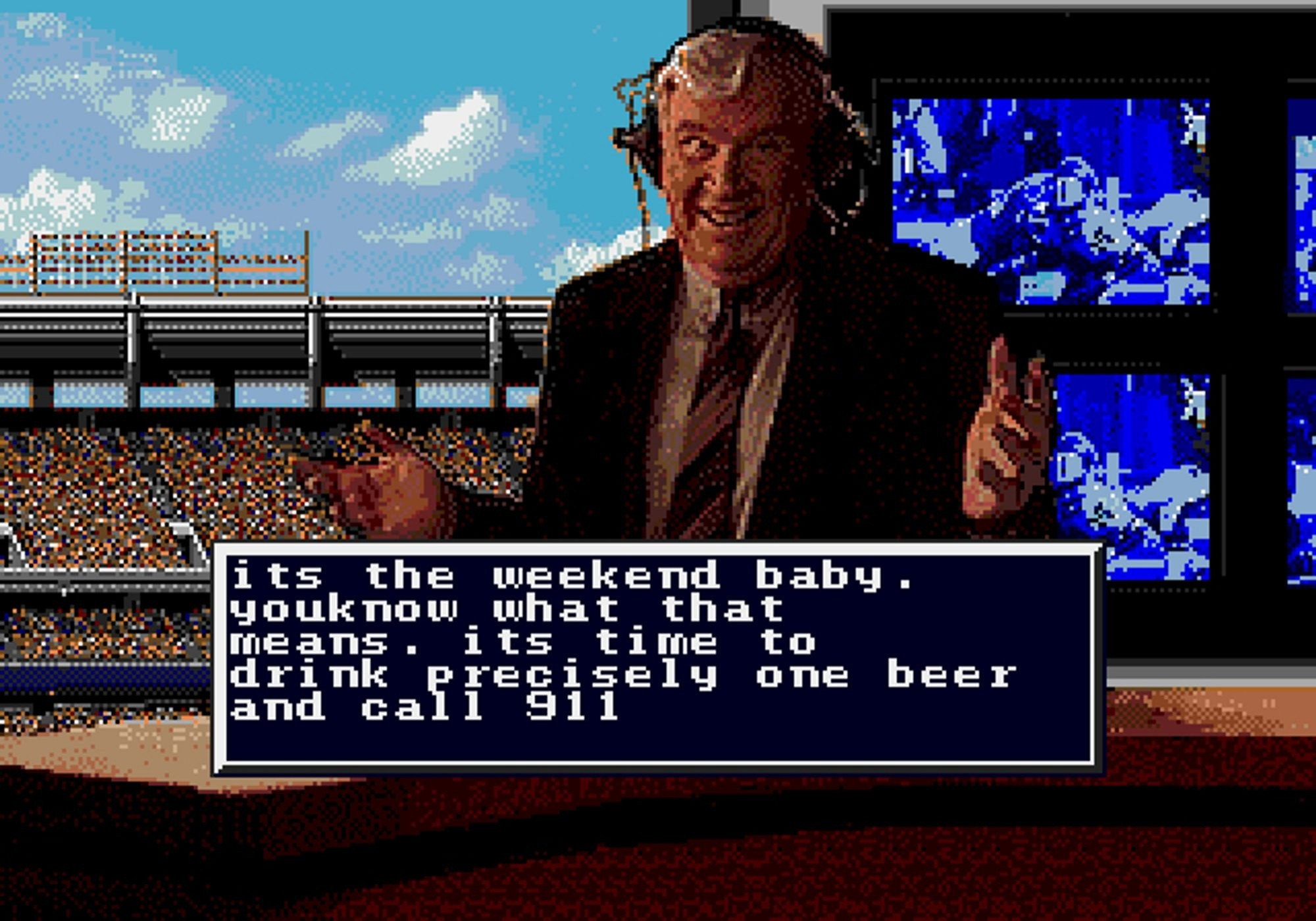 16-bit John Madden, sitting at a desk with his arms open, a football stadium to the left and television monitors to his right. It says in a text block "its the weekend baby. youknow what that means. its time to drink precisely one beer and call 911"