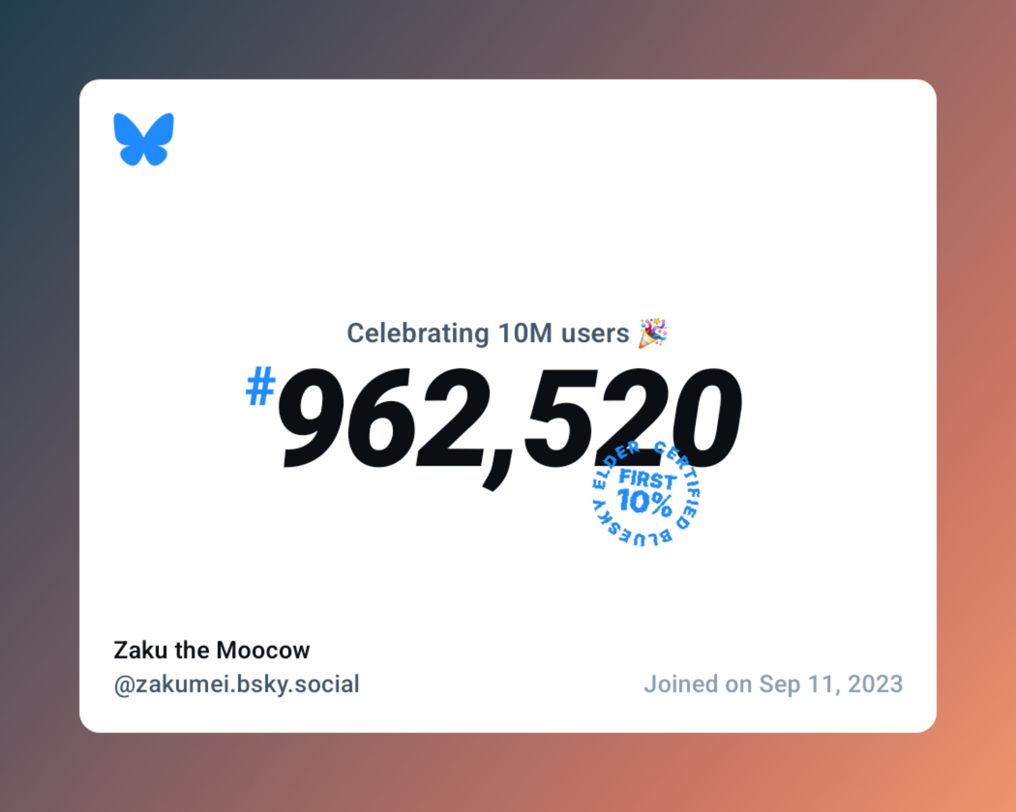 A virtual certificate with text "Celebrating 10M users on Bluesky, #962,520, Zaku the Moocow ‪@zakumei.bsky.social‬, joined on Sep 11, 2023"