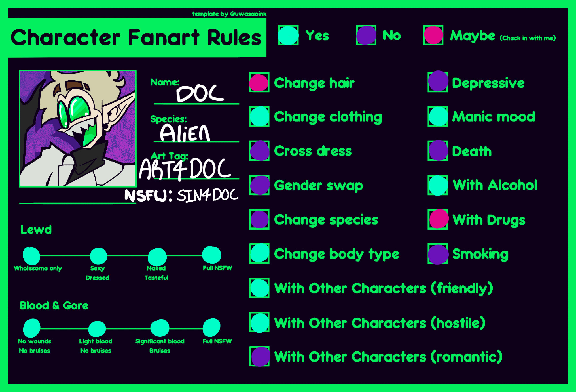 Character fanart rules for Doc, intended to indicate the nature of artistic scenes it may be depicted in. Its species is listed as Alien, and its art tags are #ART4DOC for fanart, and #SIN4DOC for nsfw artwork. The Lewd and Blood & Gore categories are both marked "Yes" for Full NSFW. The rest of the categories are marked as follows:
Change hair: Maybe
Change clothing: Yes
Cross dress: No
Gender swap: No
Change species: No
Change body type: Yes
With other characters (friendly): Yes
With other characters (hostile): Yes
With other characters (romantic): No
Depressive: No
Manic Mood: Yes
Death: No
With Alcohol: Yes
With Drugs: Maybe
Smoking: No